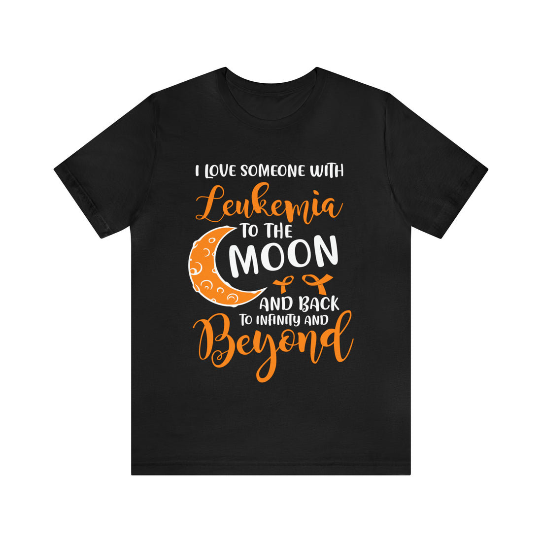 I Love Someone With Leukemia To The Moon And Back - Unisex Jersey Short Sleeve Tee