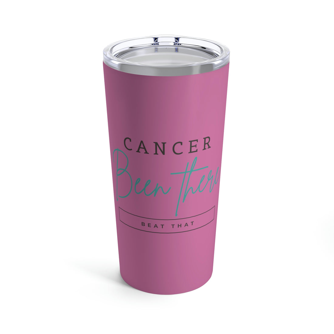 Cancer Been There Beat That - Pink Tumbler 20oz