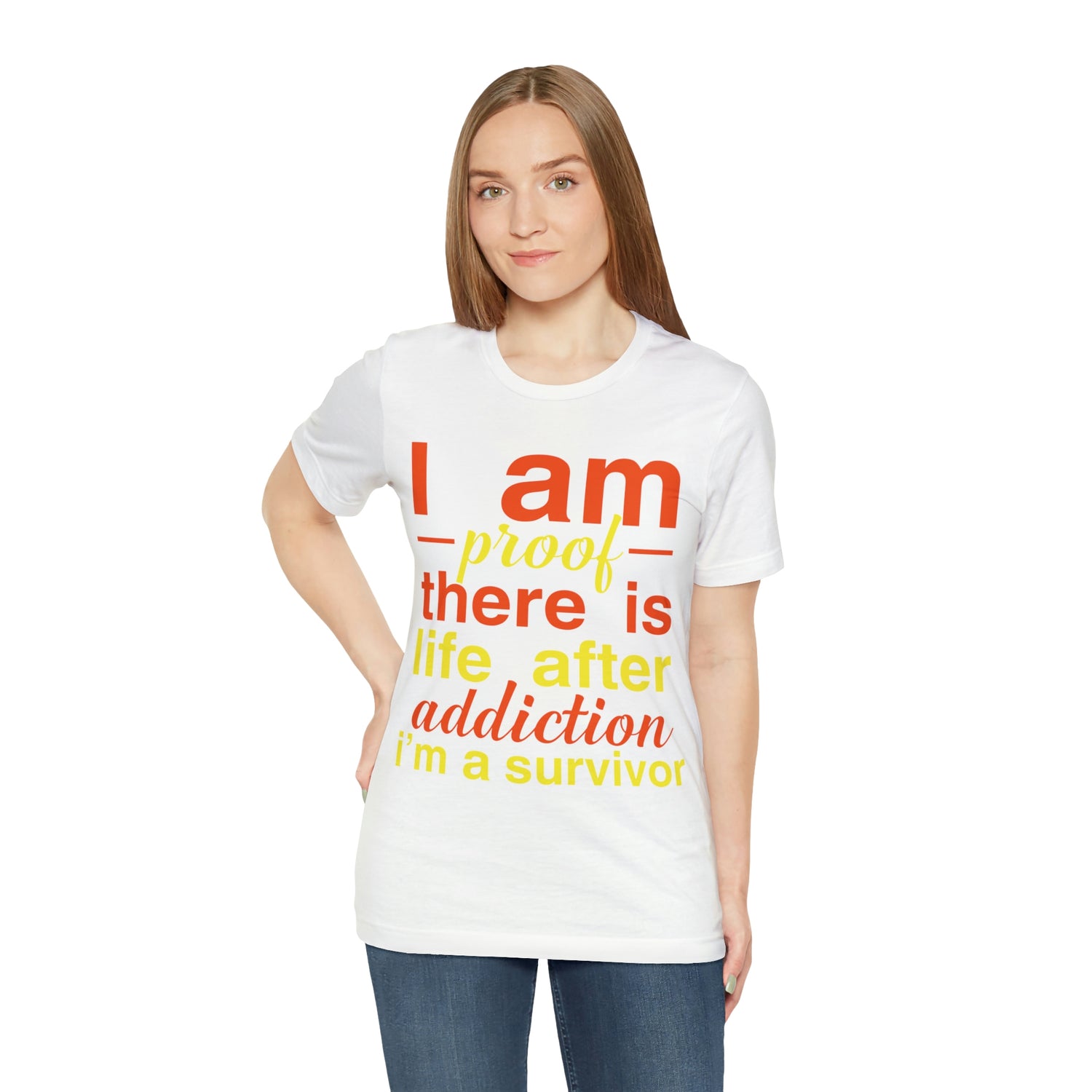 I Am Proof There Is Life After Addiction - Unisex Jersey Short Sleeve Tee