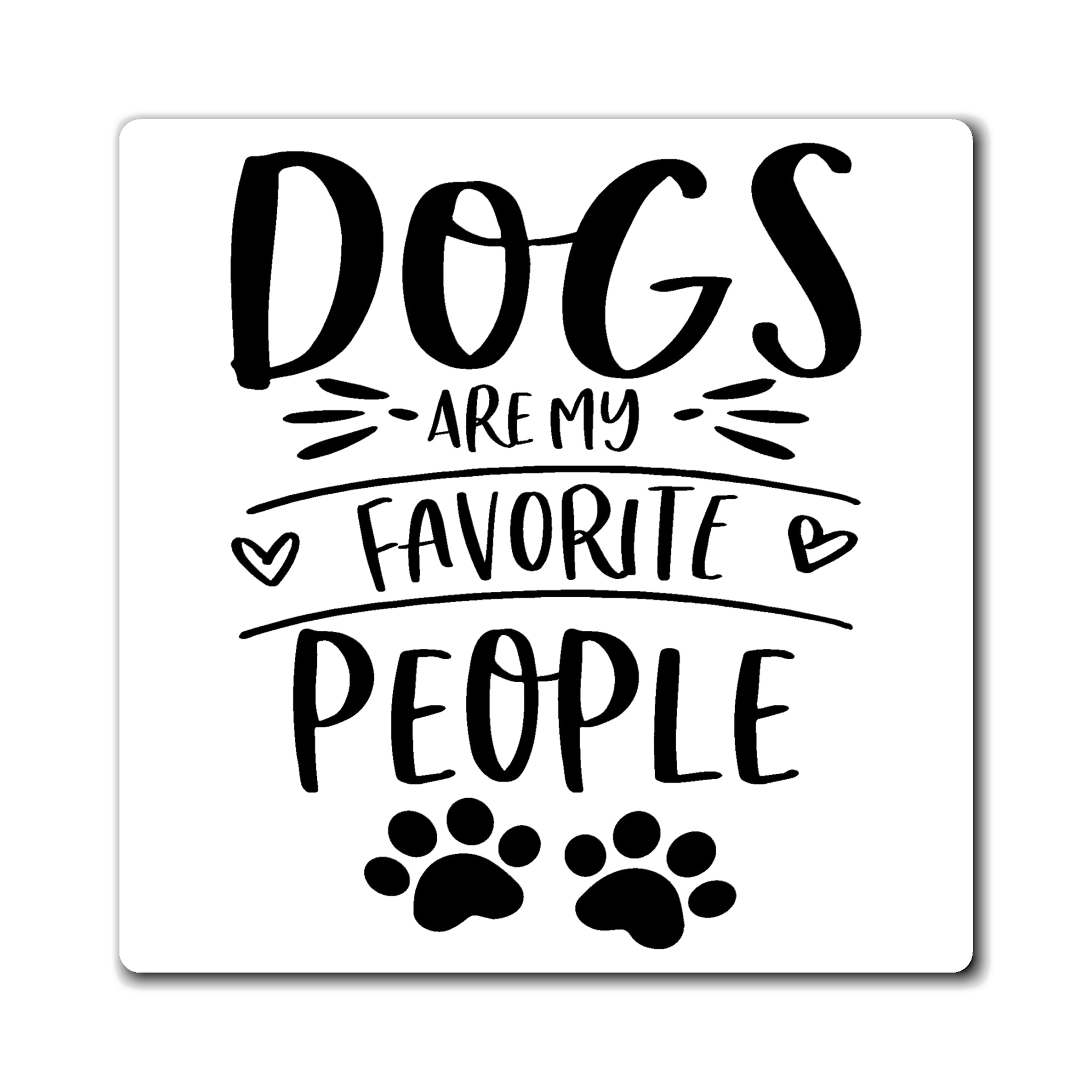 Dogs Are My Favorite People - Magnet