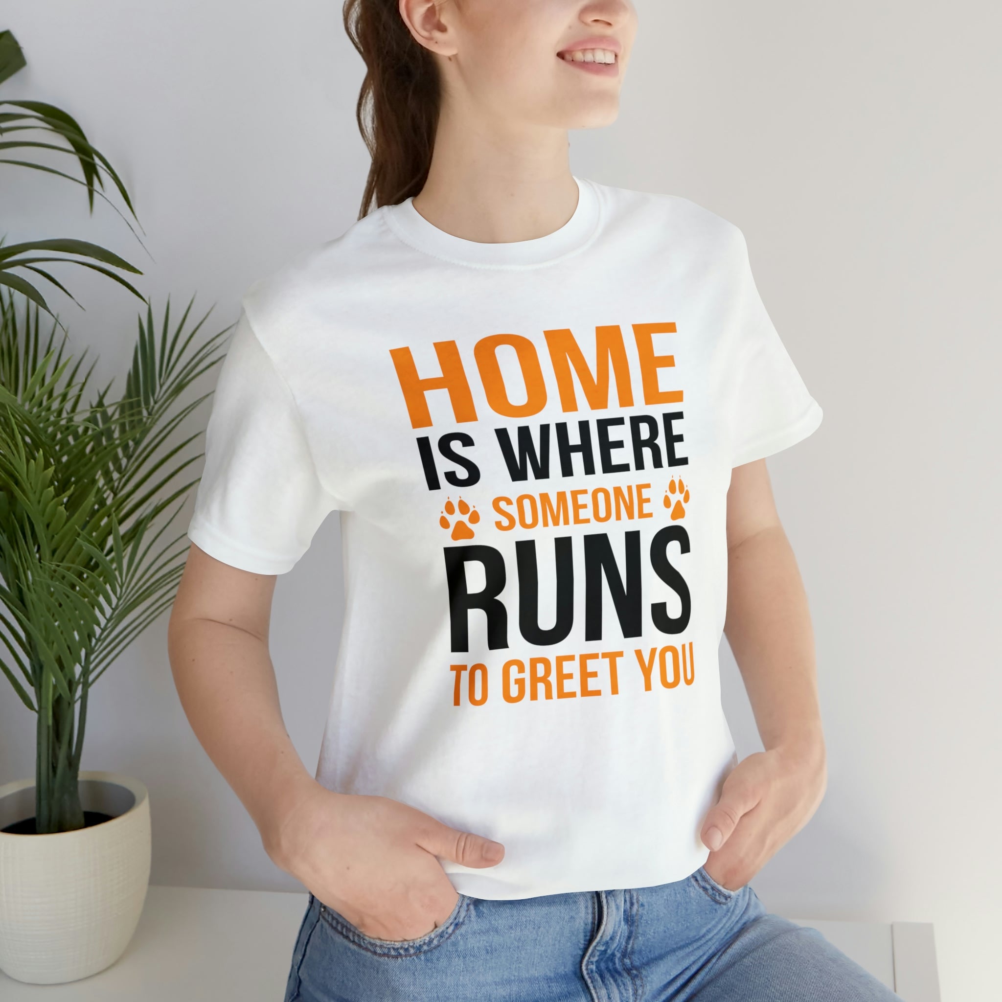 Home Is Where Someone Runs To Greet You - Unisex Jersey Short Sleeve Tee