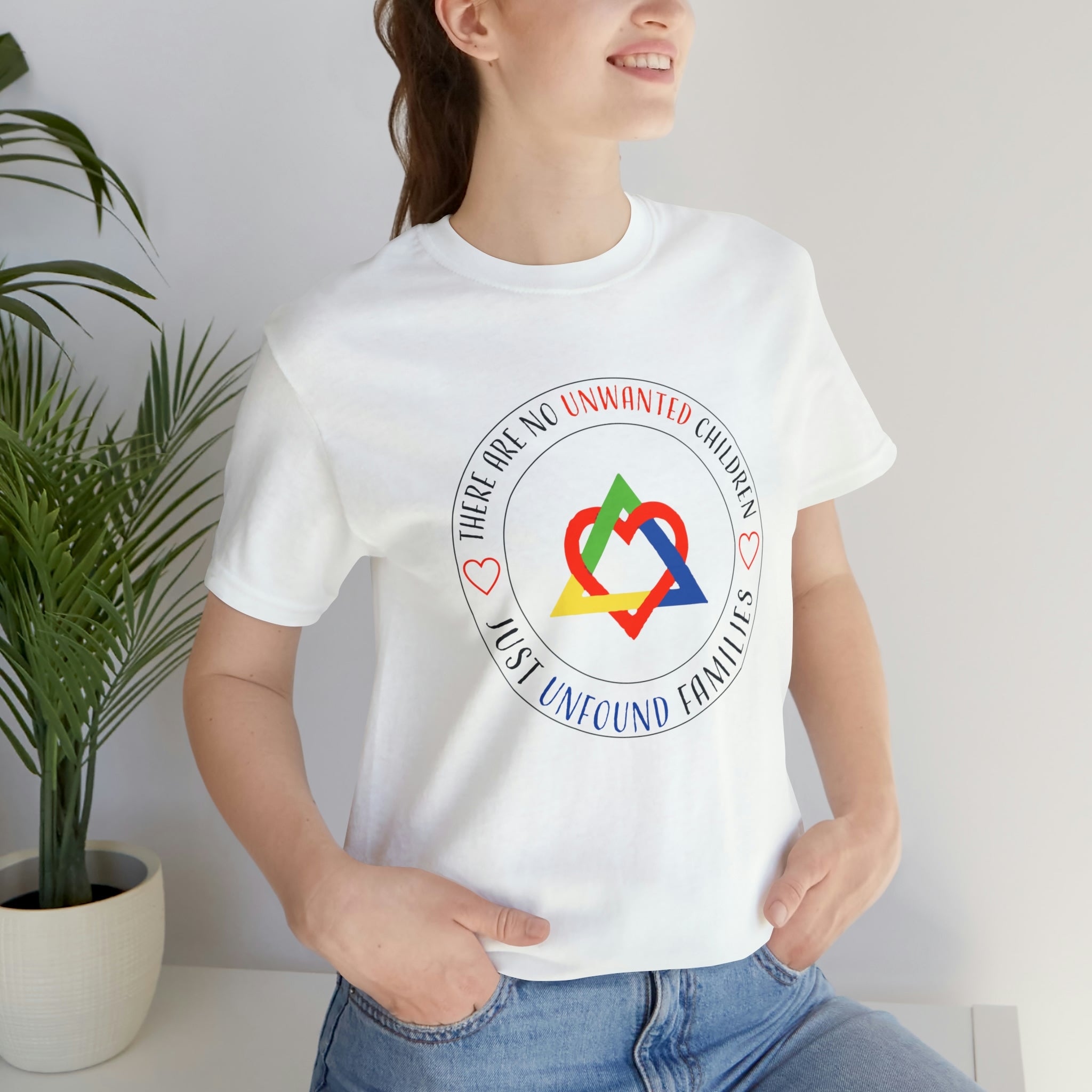 There are No Unwanted Children Only Unfound Families - Unisex Adult T-Shirt