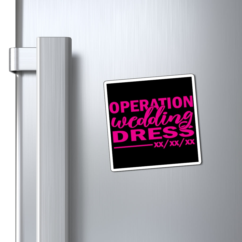 Operation Wedding Dress Wedding Date Customizable - Magnet