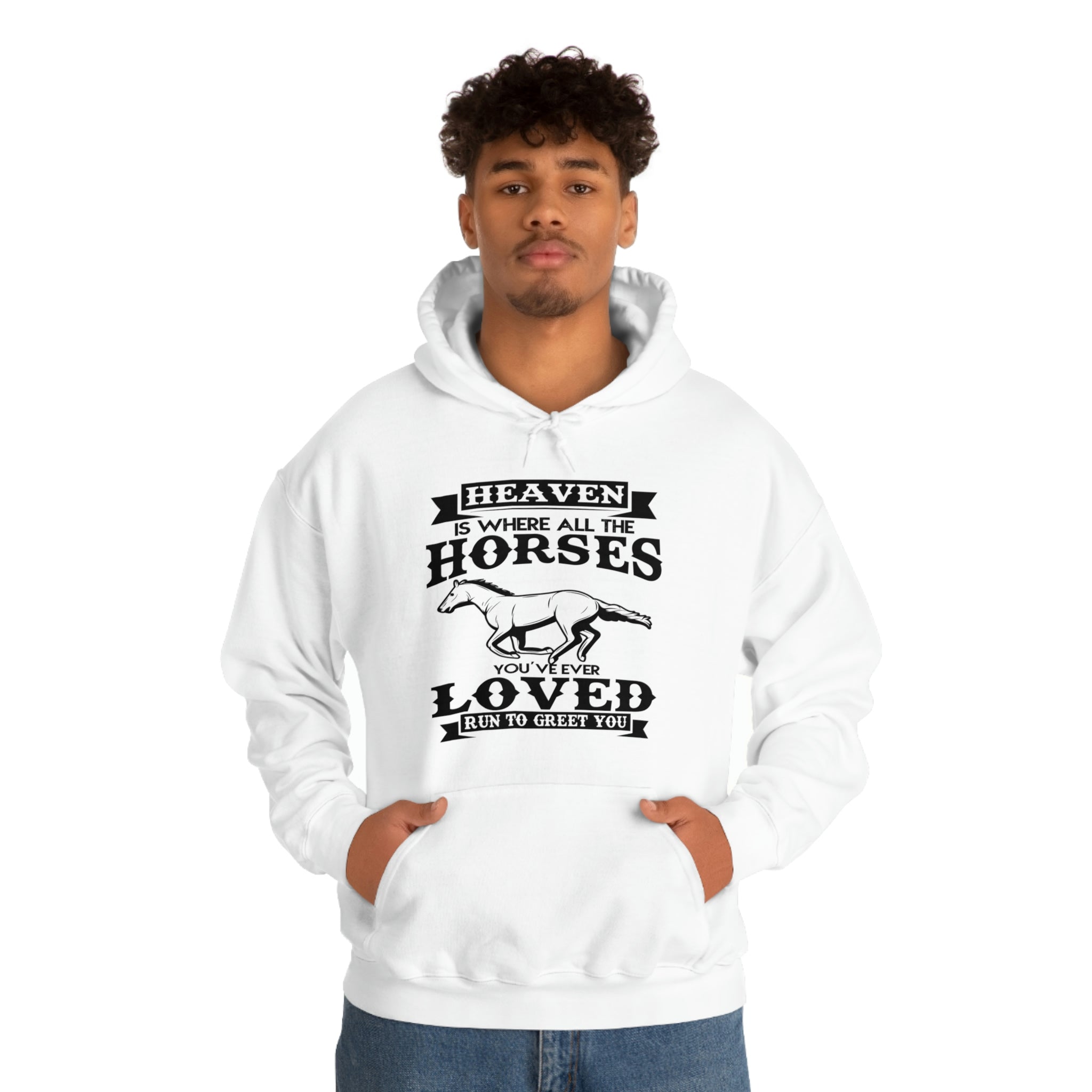 Heaven Is Where All The Horses You Have Ever Loved Join To Greet You - Unisex Heavy Blend™ Hooded Sweatshirt
