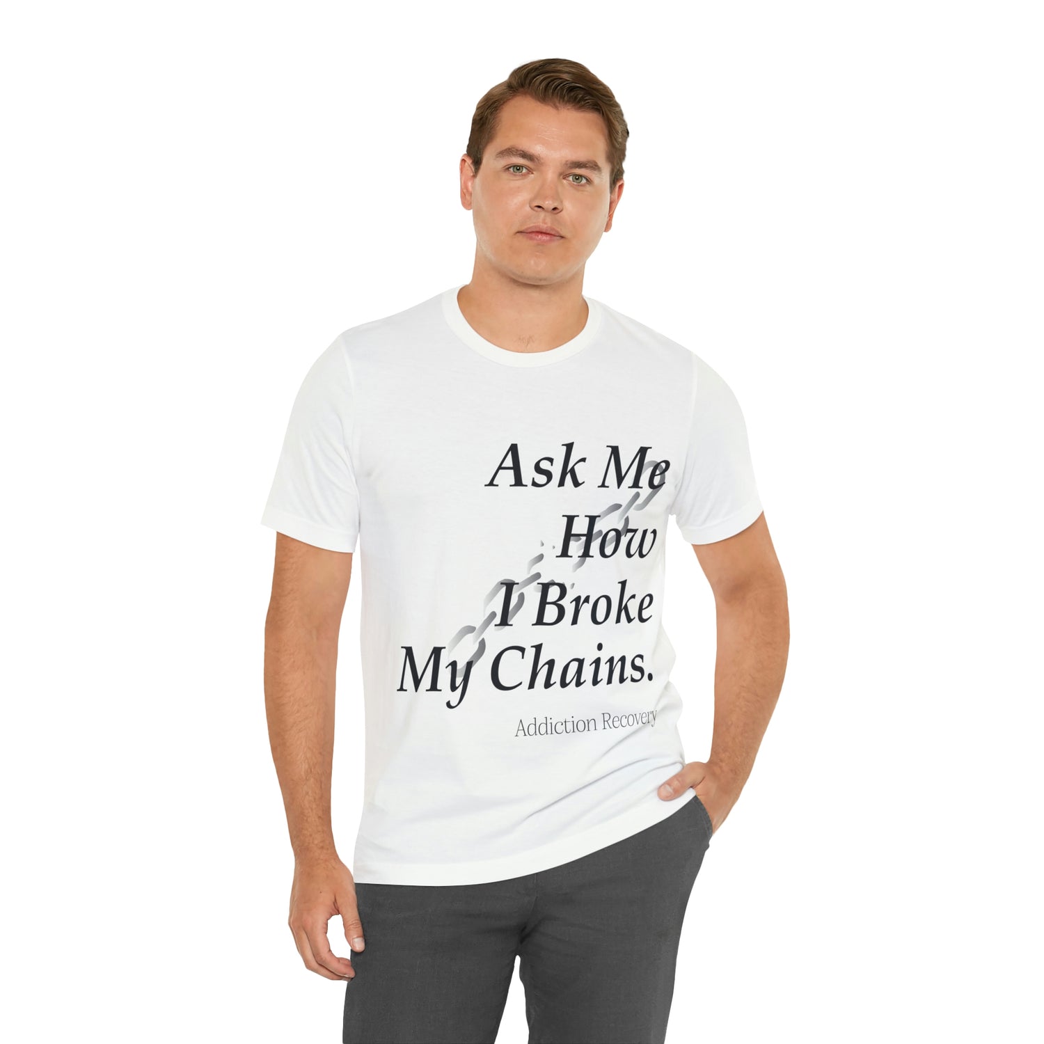 Ask Me How I Broke My Chains - Unisex Jersey Short Sleeve Tee