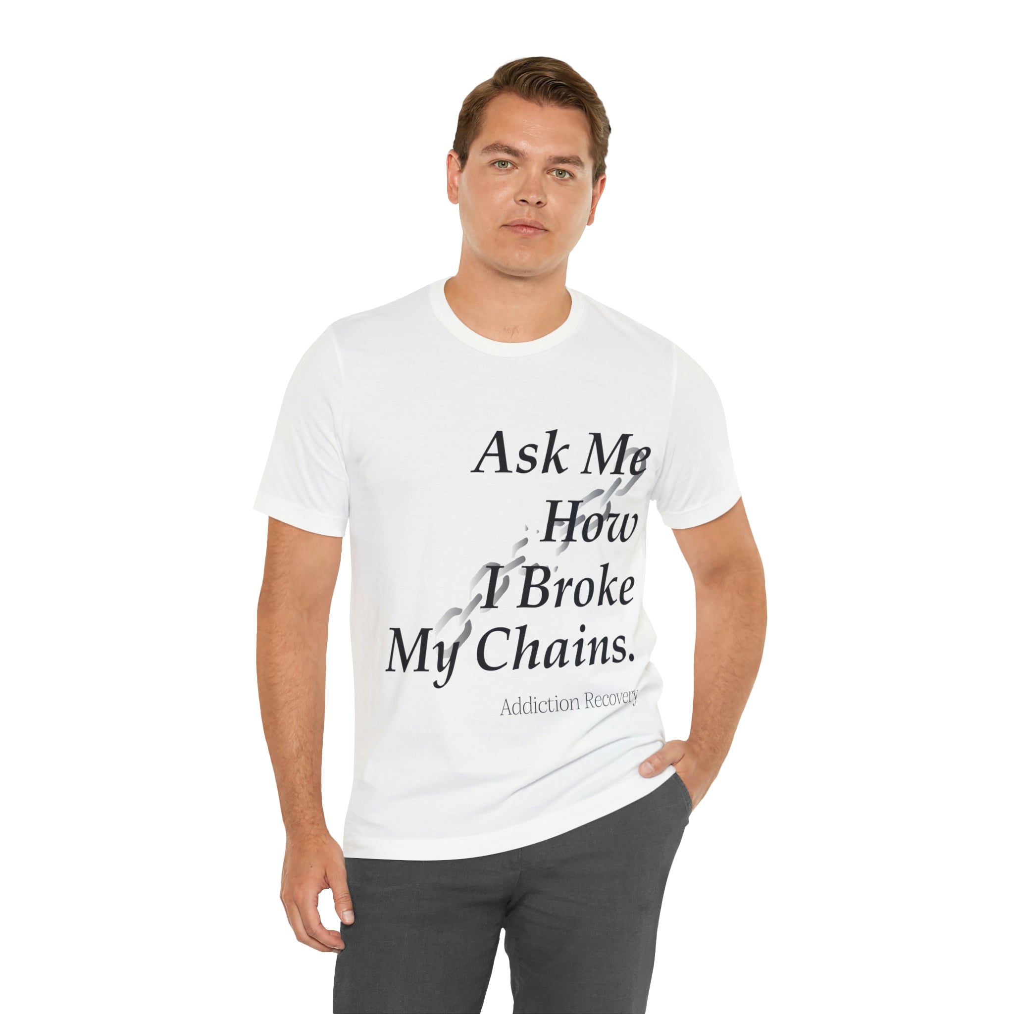 Ask Me How I Broke My Chains - Unisex Jersey Short Sleeve Tee