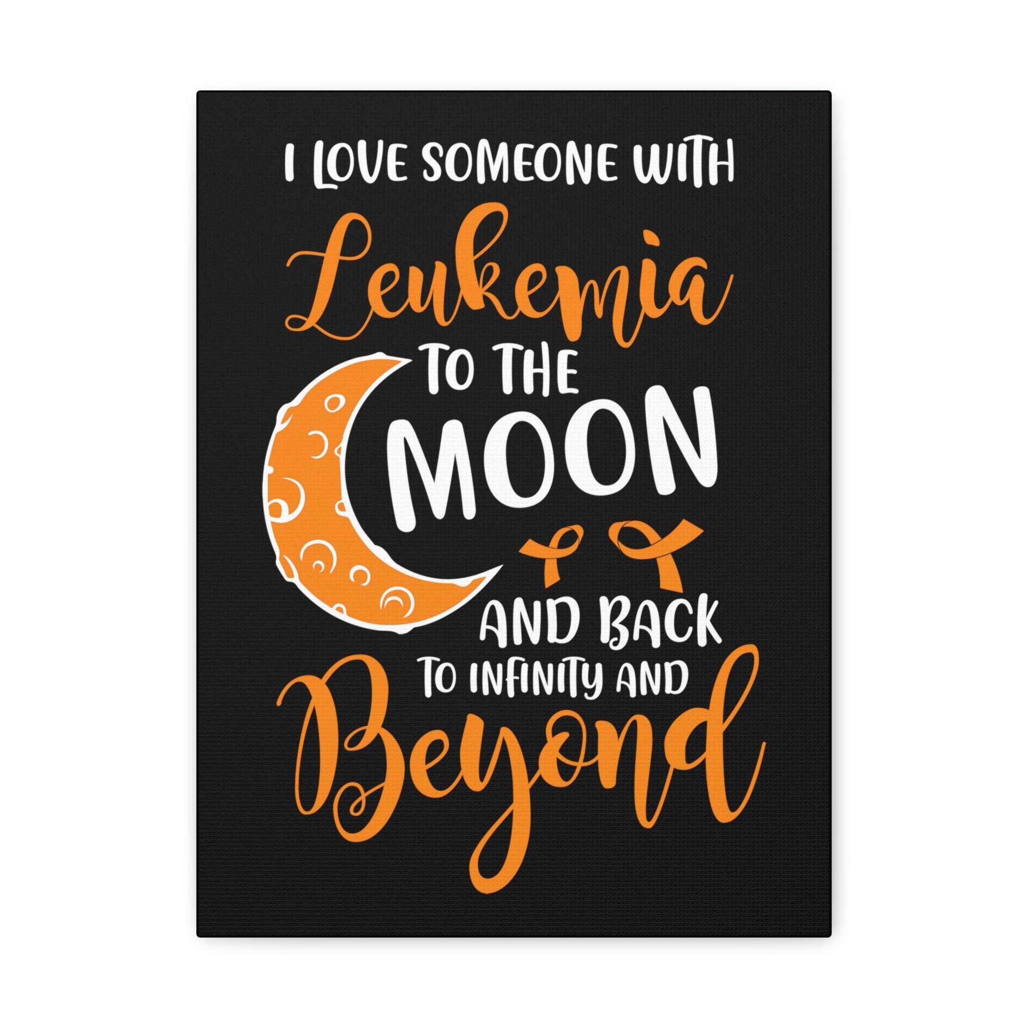 I Love Someone With Leukemia To The Moon And Back - Canvass Print