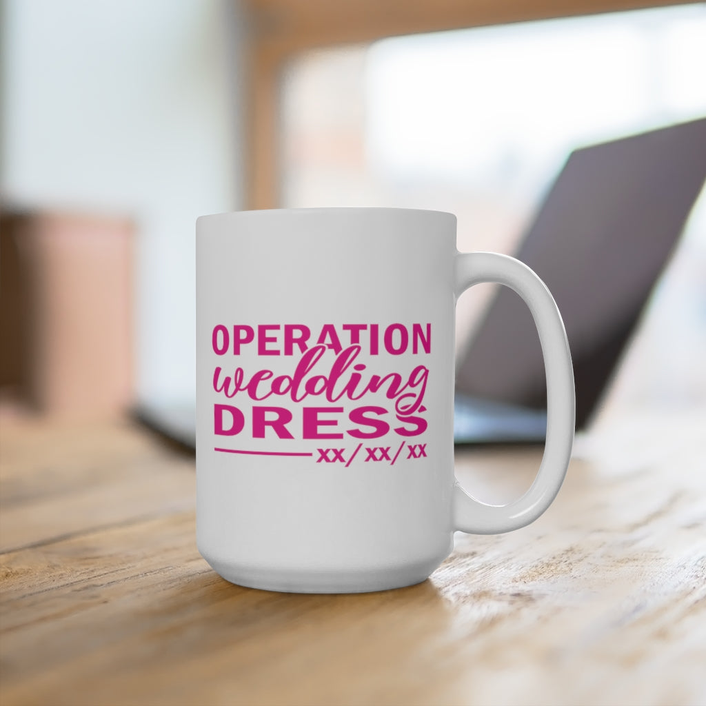 Operation Wedding Dress Wedding Date Customizable - White Ceramic Mug 2 sizes Available