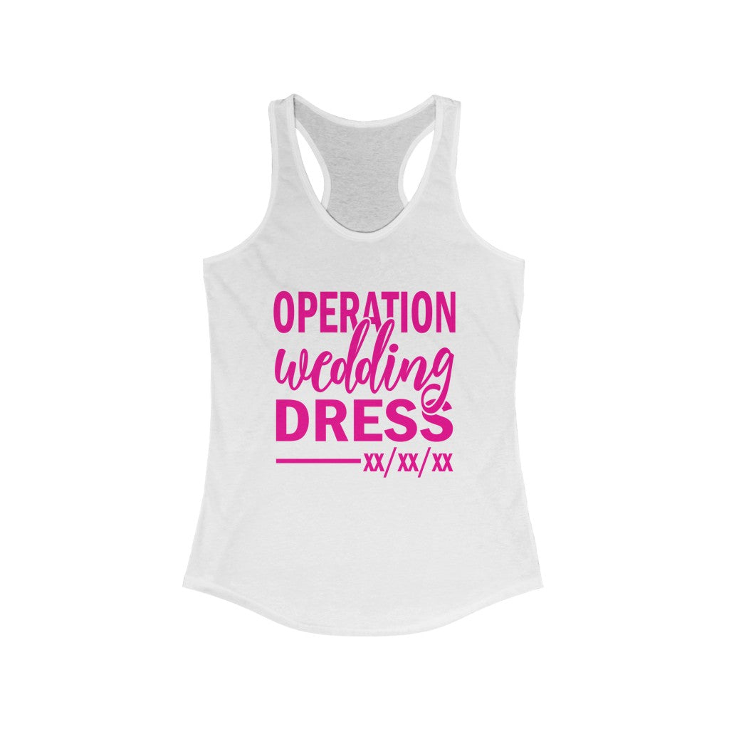 Operation Wedding Dress Wedding Date Customizable - Racerback Tank Top