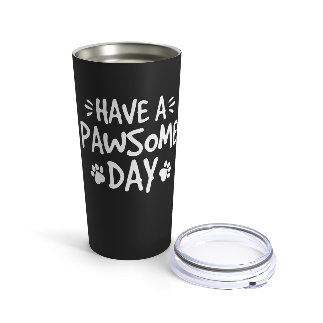 Have A Pawsome Day - Tumbler 20oz