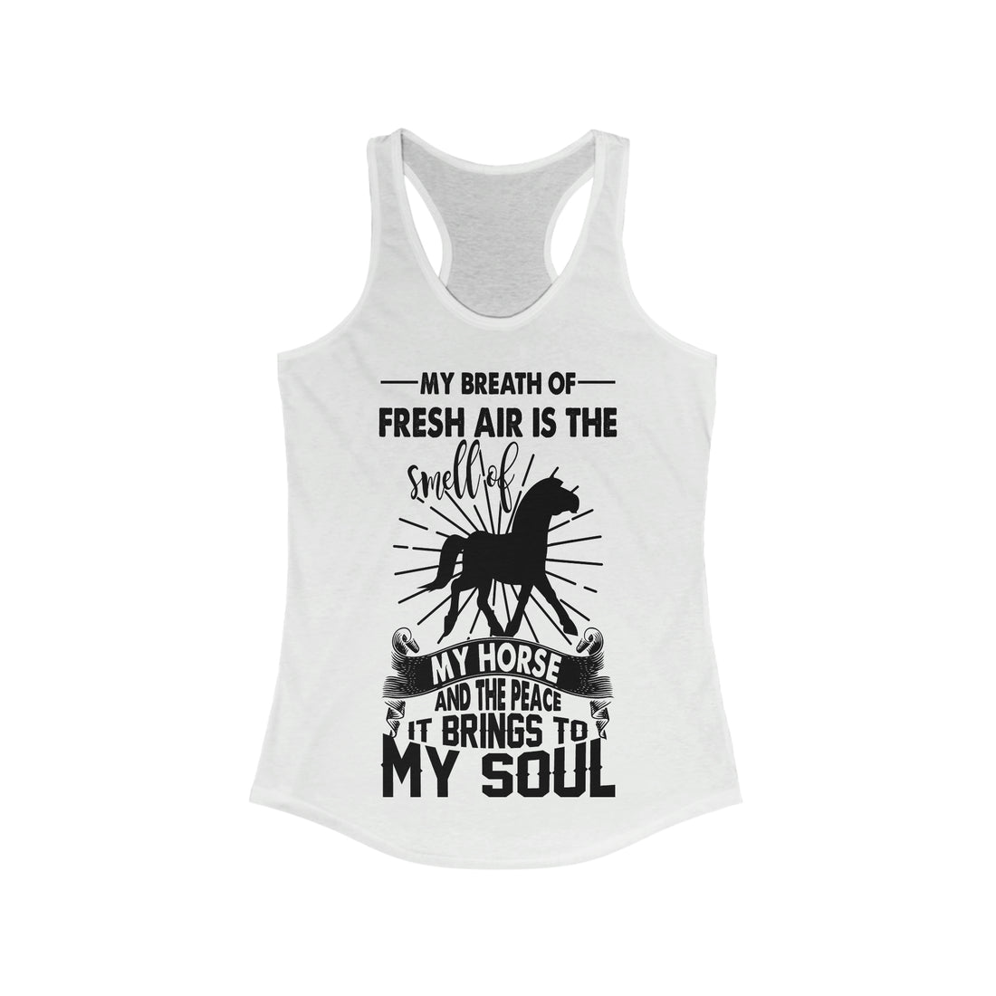 My Breath Of Fresh Air Is The Smell Of My Horse  - Racerback Tank Top