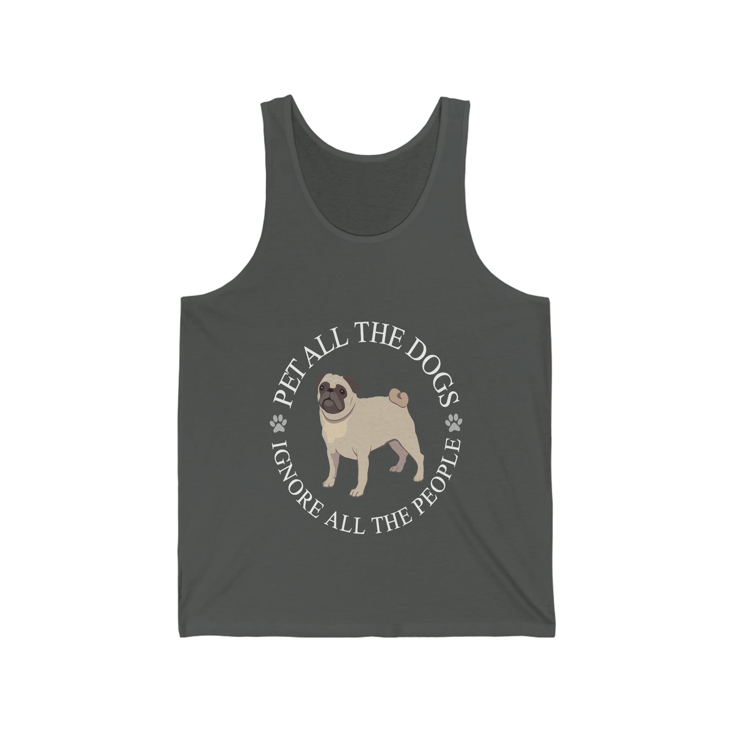 Pet All The Dogs Ignore All The People  - Unisex Jersey Tank Top