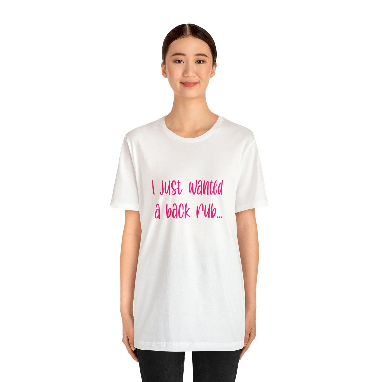 I Just Wanted A Back Rub - Unisex Jersey Short Sleeve Tee