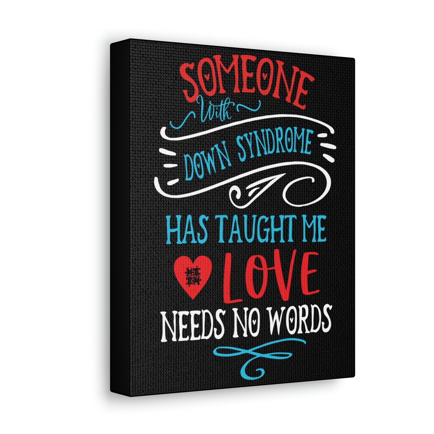 Someone with Down Syndrome Has Taught Me Love Needs No Words - Canvass Print