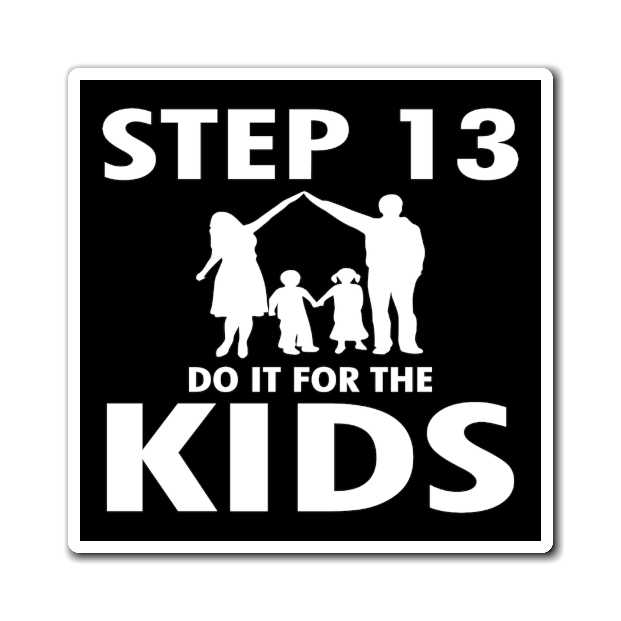 Step 13 Do It For The Kids - Magnet