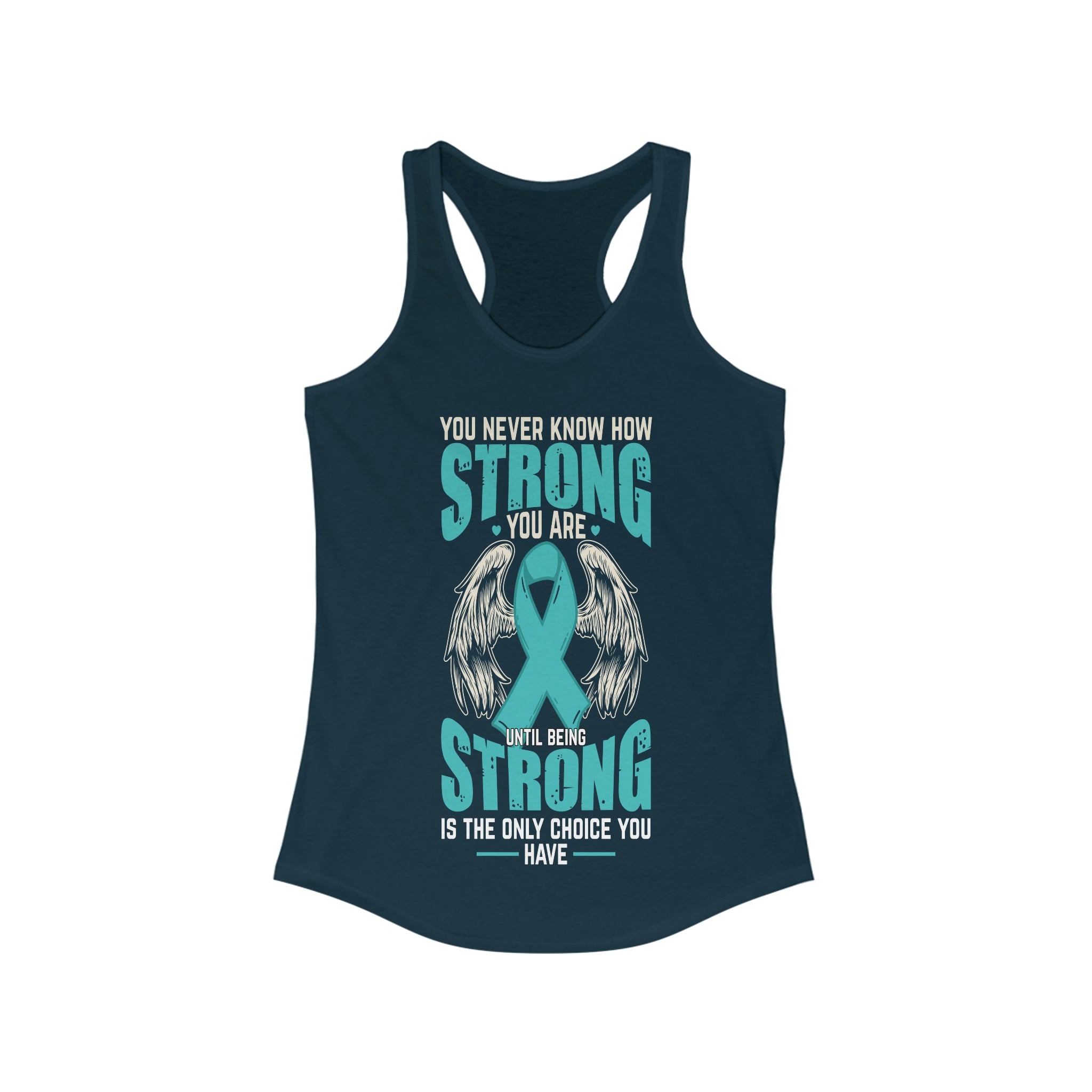 You Never Know How Strong You Are - Racerback Tank Top