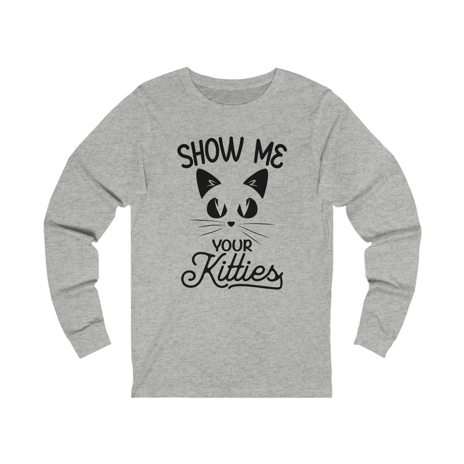 Show Me Your Kitties  - Unisex Jersey Long Sleeve Tee