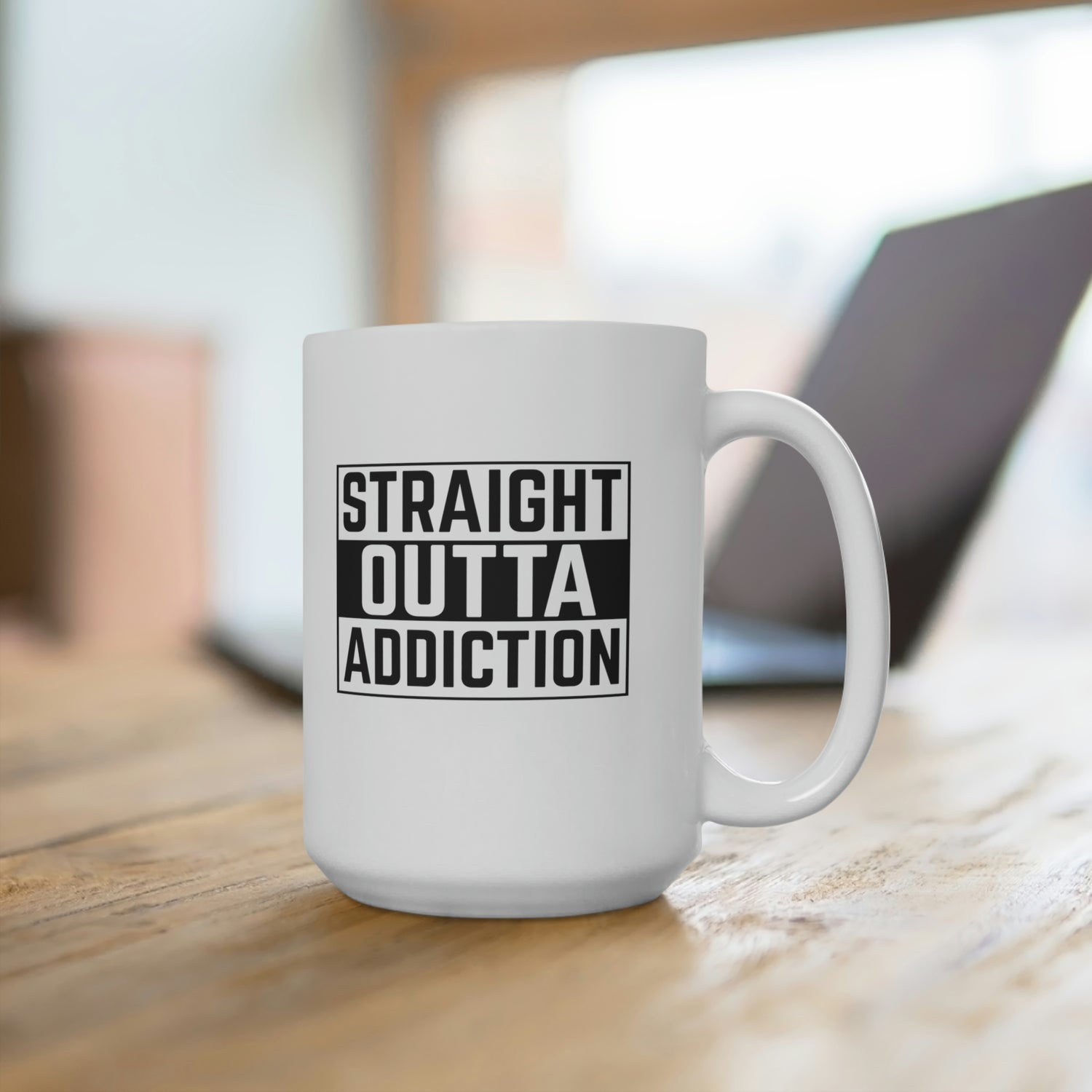 Straight Outta Addiction - White Ceramic Mug 2 sizes Available