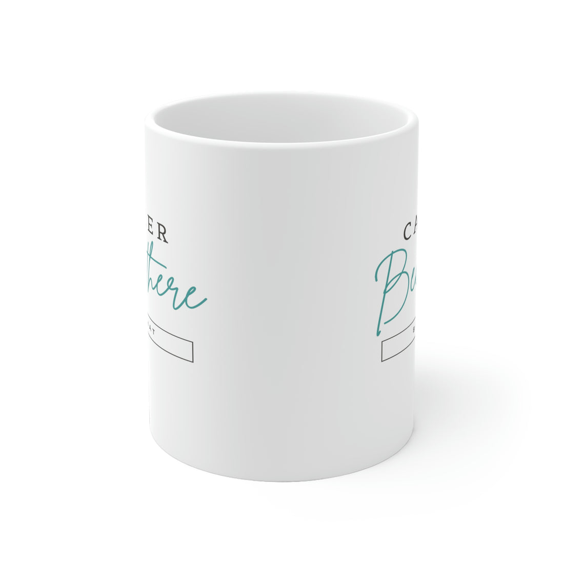 Cancer Been There Beat That - White Ceramic Mug 2 sizes Available