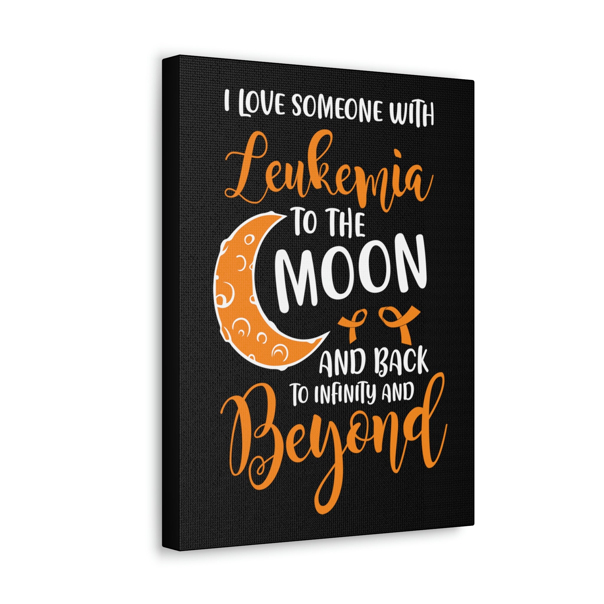 I Love Someone With Leukemia To The Moon And Back - Canvass Print