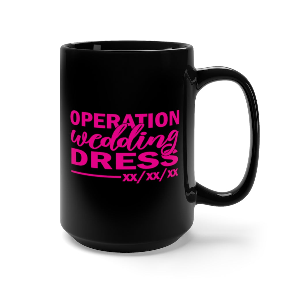 Operation Wedding Dress Wedding Date Customizable - Large 15oz Black Mug