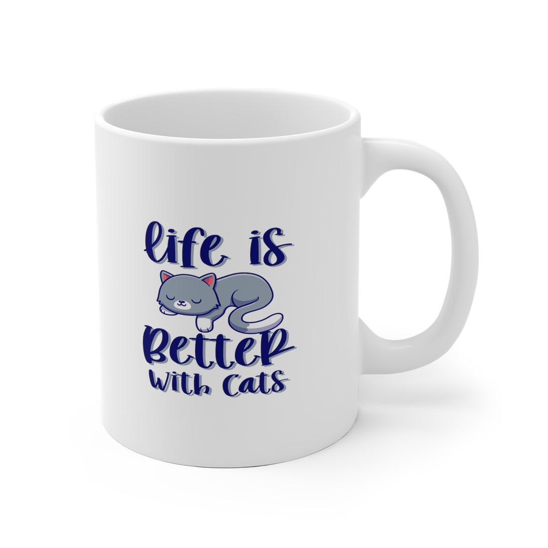 Life Is Better With Cats - White Ceramic Mug 2 sizes Available
