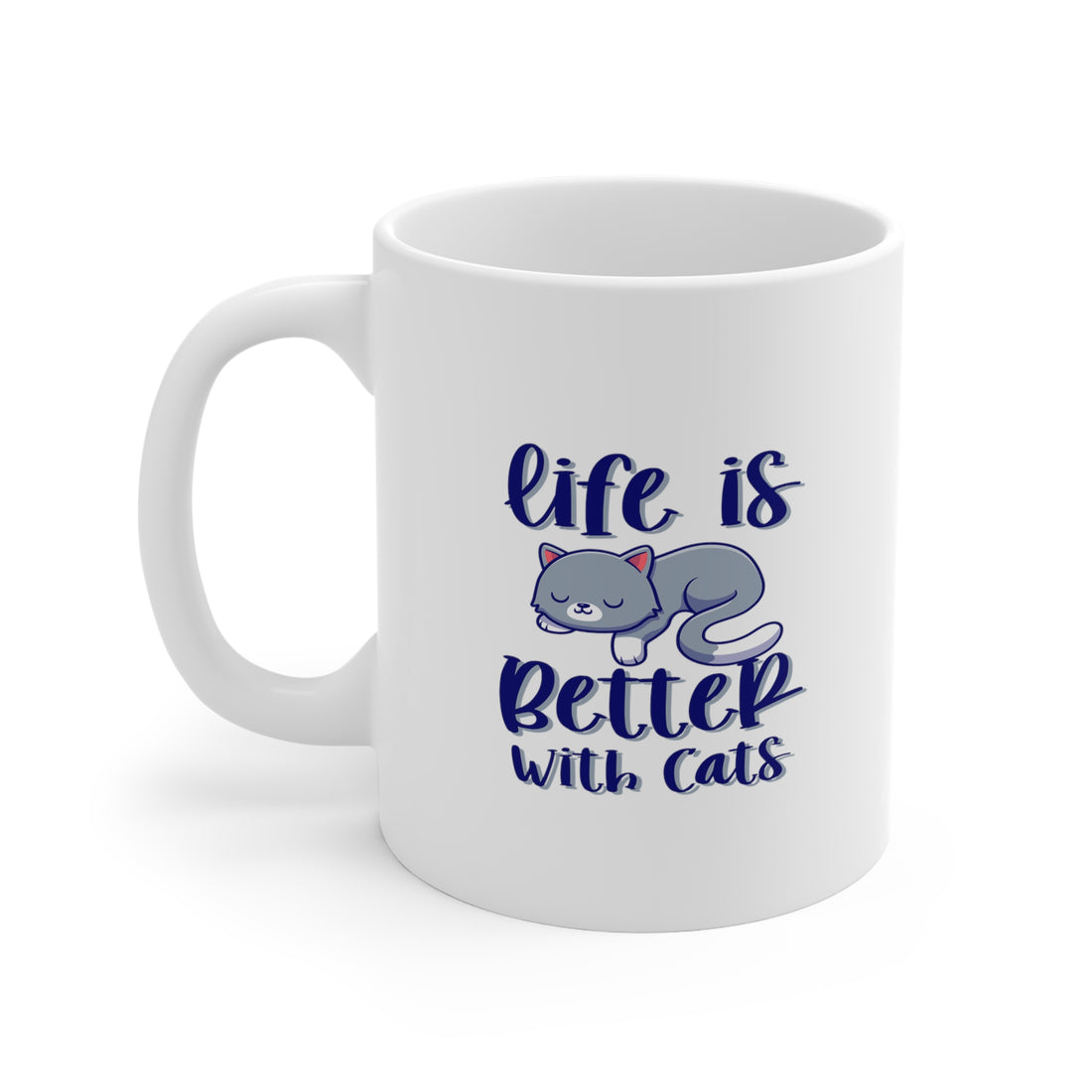 Life Is Better With Cats - White Ceramic Mug 2 sizes Available
