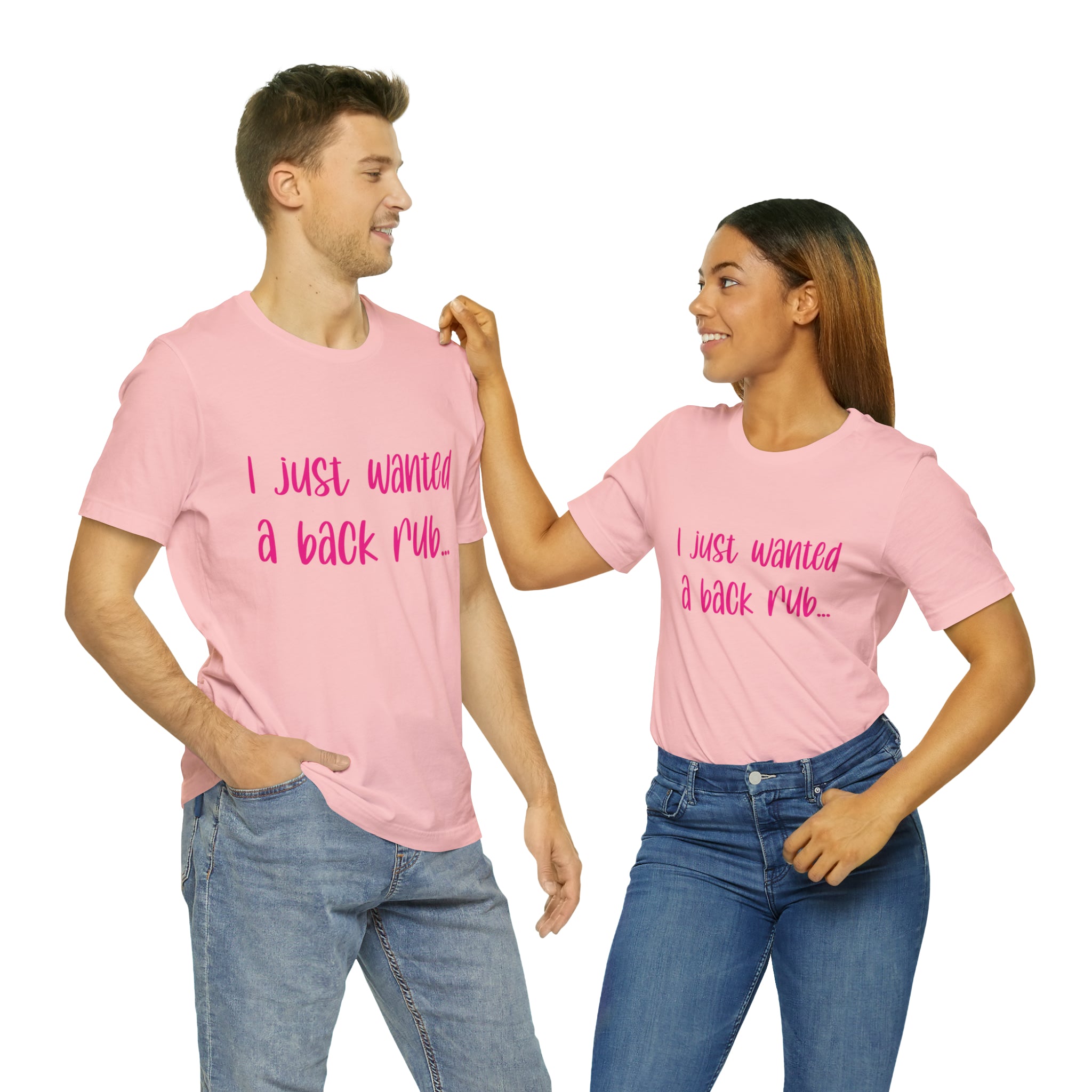 I Just Wanted A Back Rub - Unisex Jersey Short Sleeve Tee