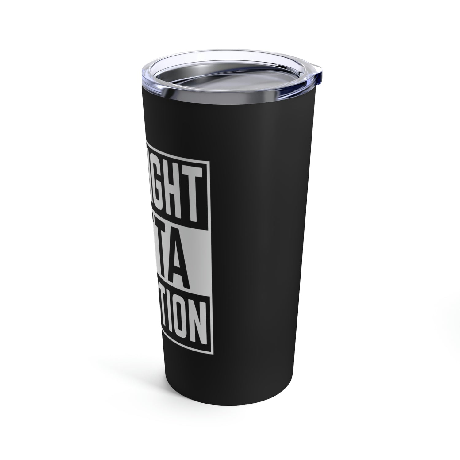 Straight Outta Addiction - Tumbler 20oz