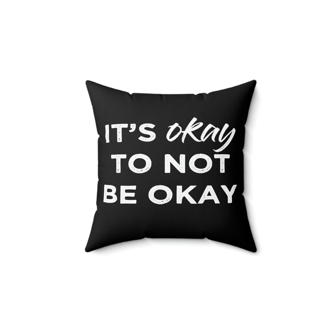 Its Ok To Not Be Ok - Black Pillow