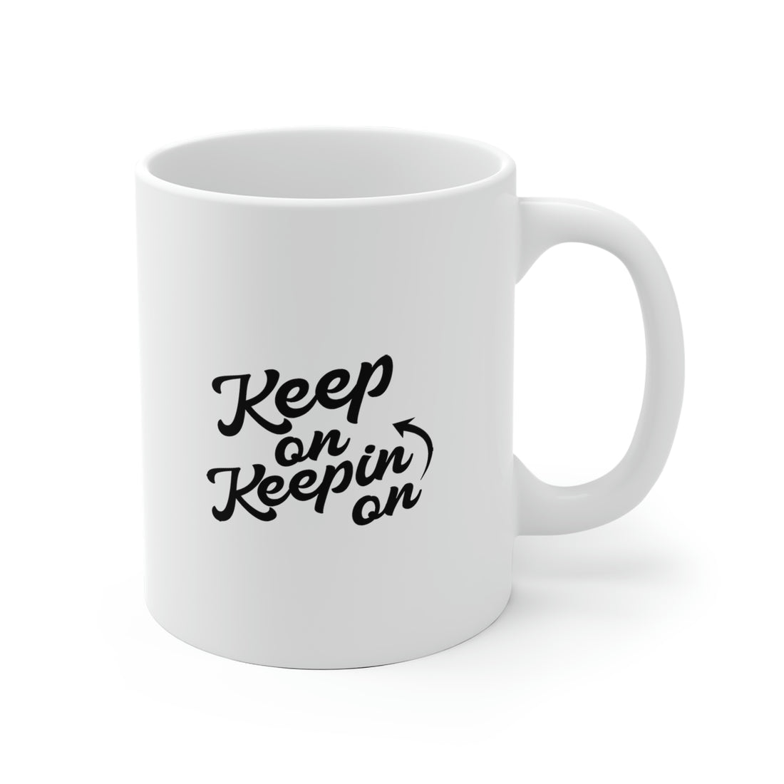 Keep On Keepin On - White Ceramic Mug 2 sizes Available