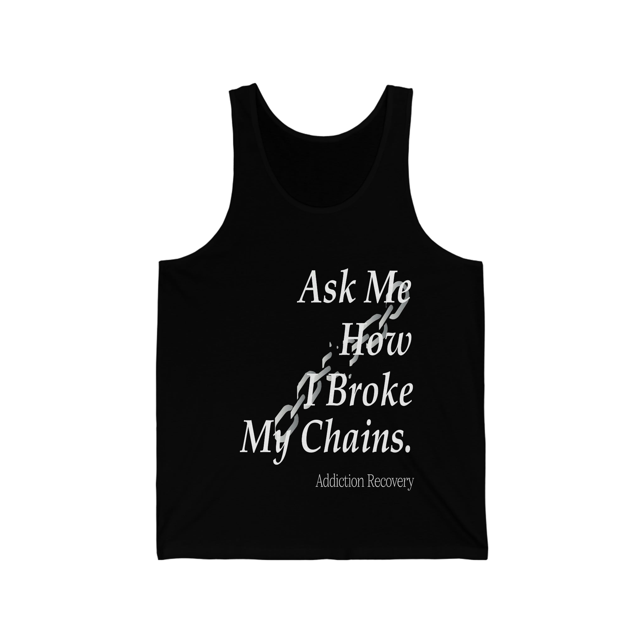 Ask Me How I Broke My Chains - Unisex Jersey Tank Top