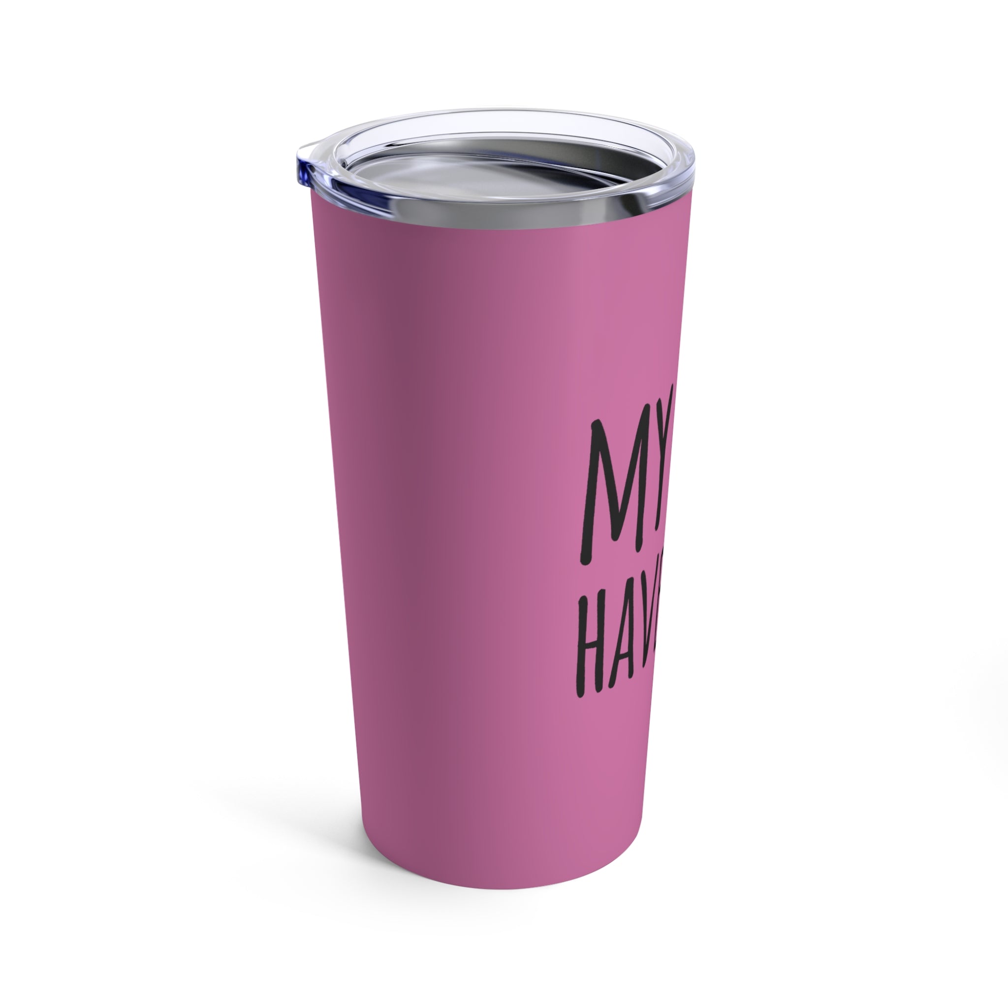 My Kids Have Paws - Tumbler 20oz