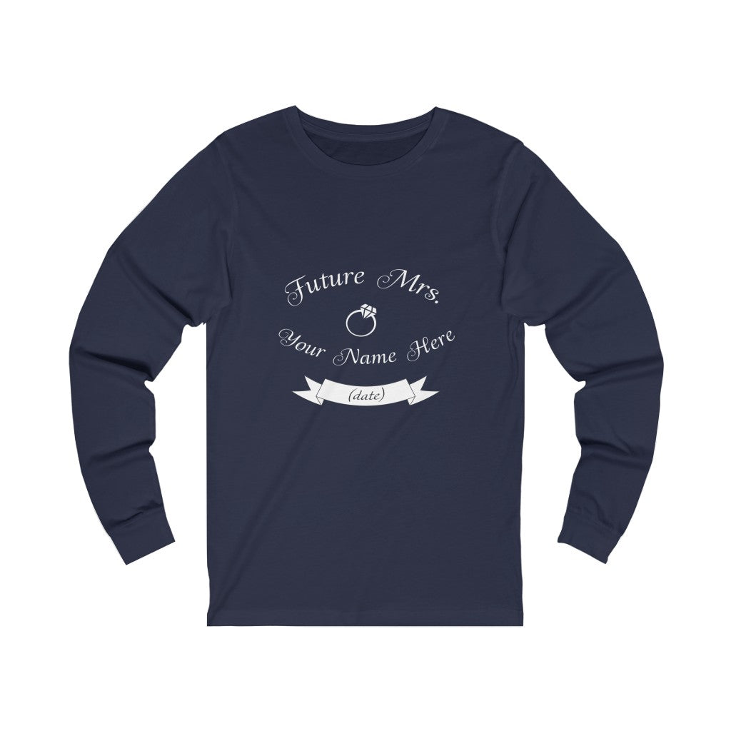 Future Mrs. Your Name & Wedding Date Customizable - Unisex Jersey Long Sleeve Tee