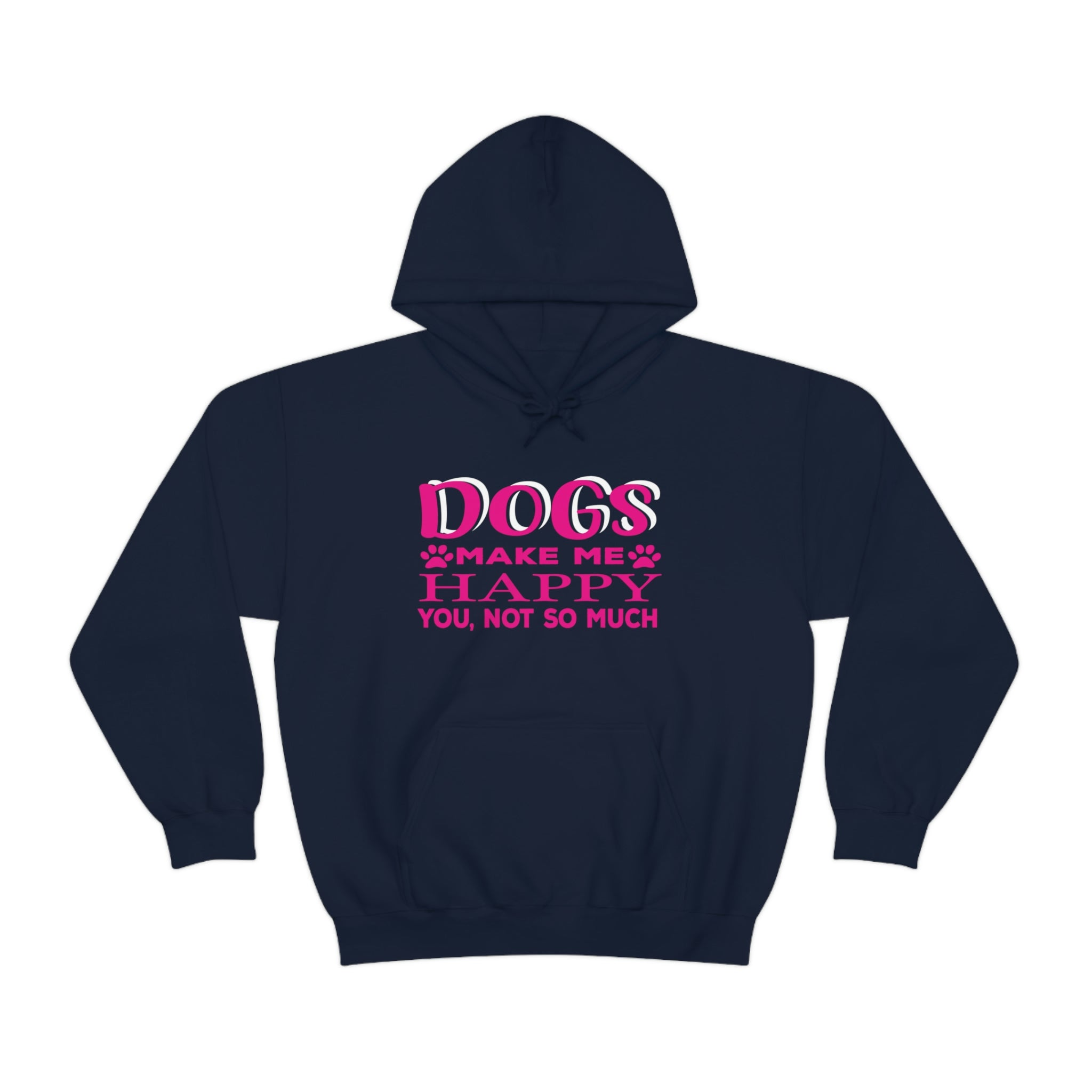 Dogs Make Me Happy You Not So Much - Unisex Heavy Blend™ Hooded Sweatshirt
