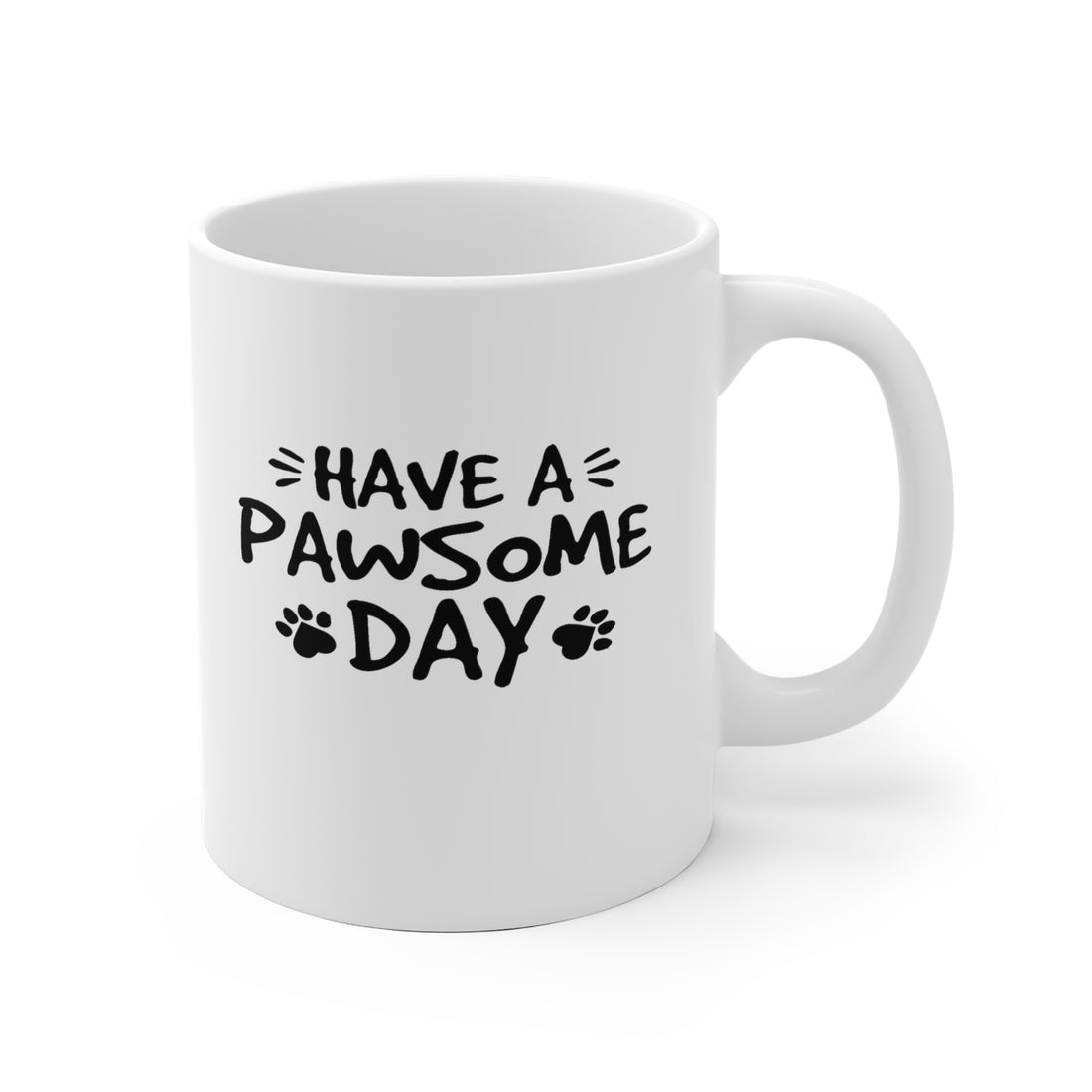 Have A Pawsome Day - White Ceramic Mug 2 sizes Available
