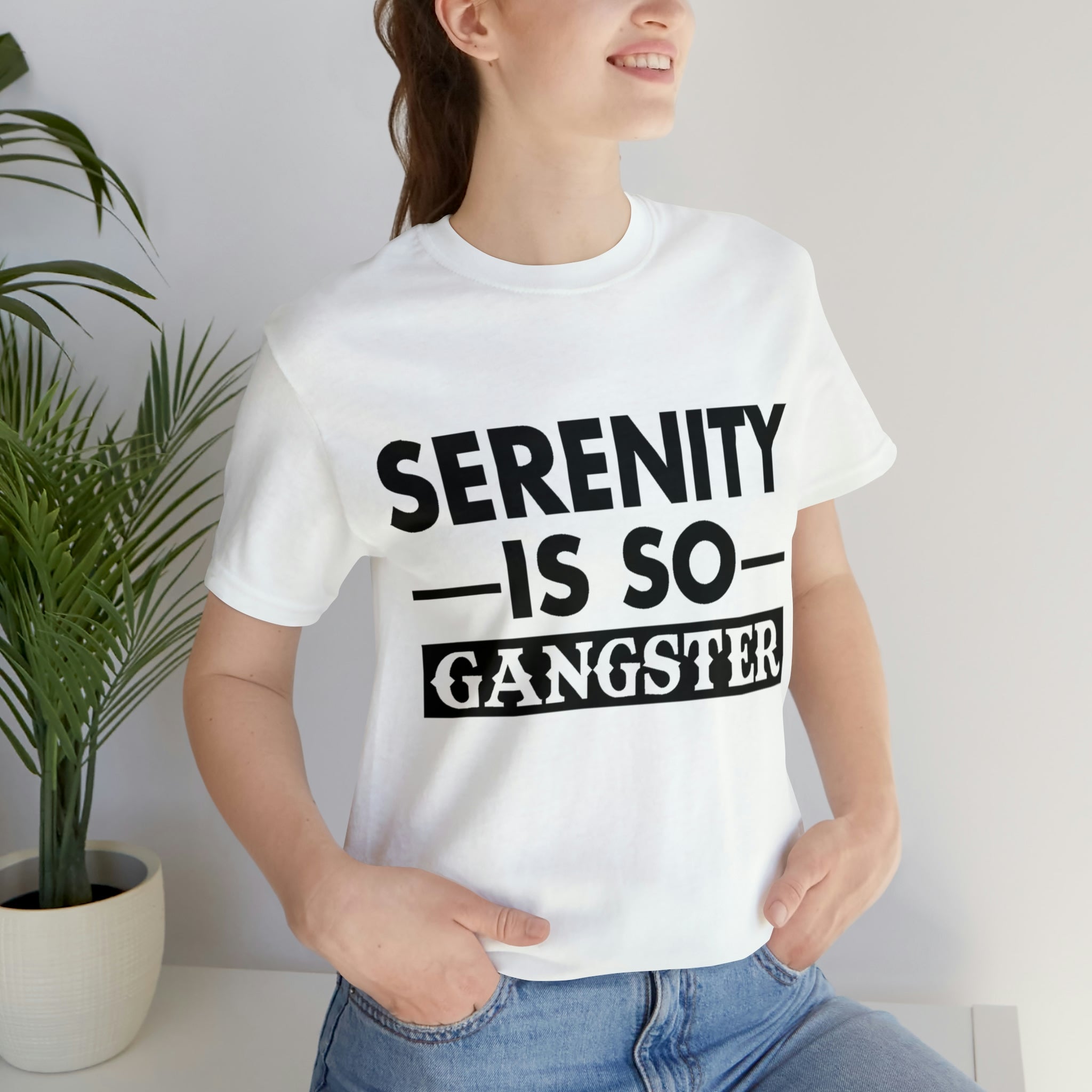 Serenity Is So Gangster - Unisex Jersey Short Sleeve Tee