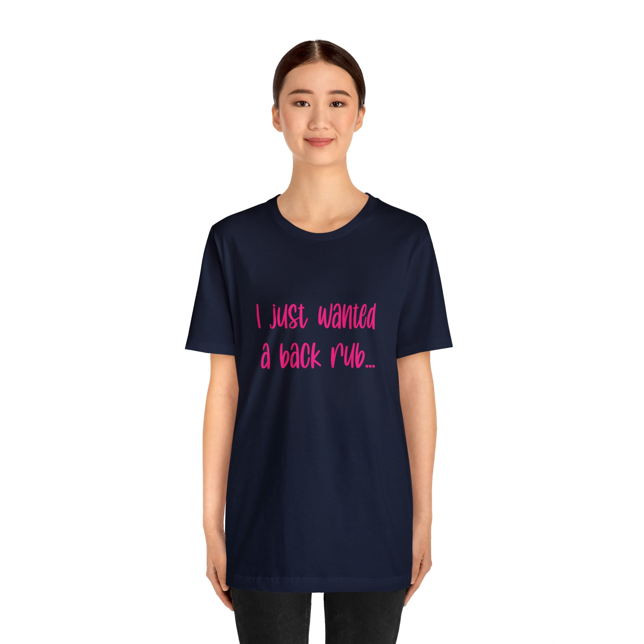 I Just Wanted A Back Rub - Unisex Jersey Short Sleeve Tee