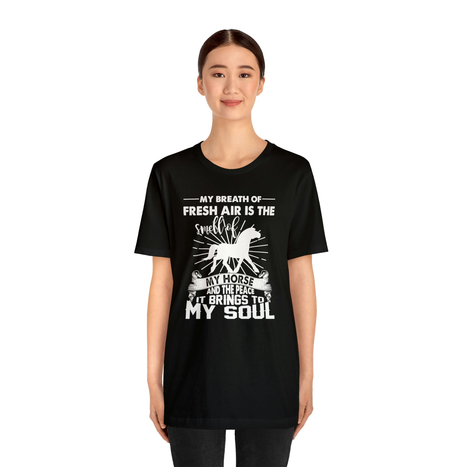 My Breath Of Fresh Air Is The Smell Of My Horse - Unisex Jersey Short Sleeve Tee