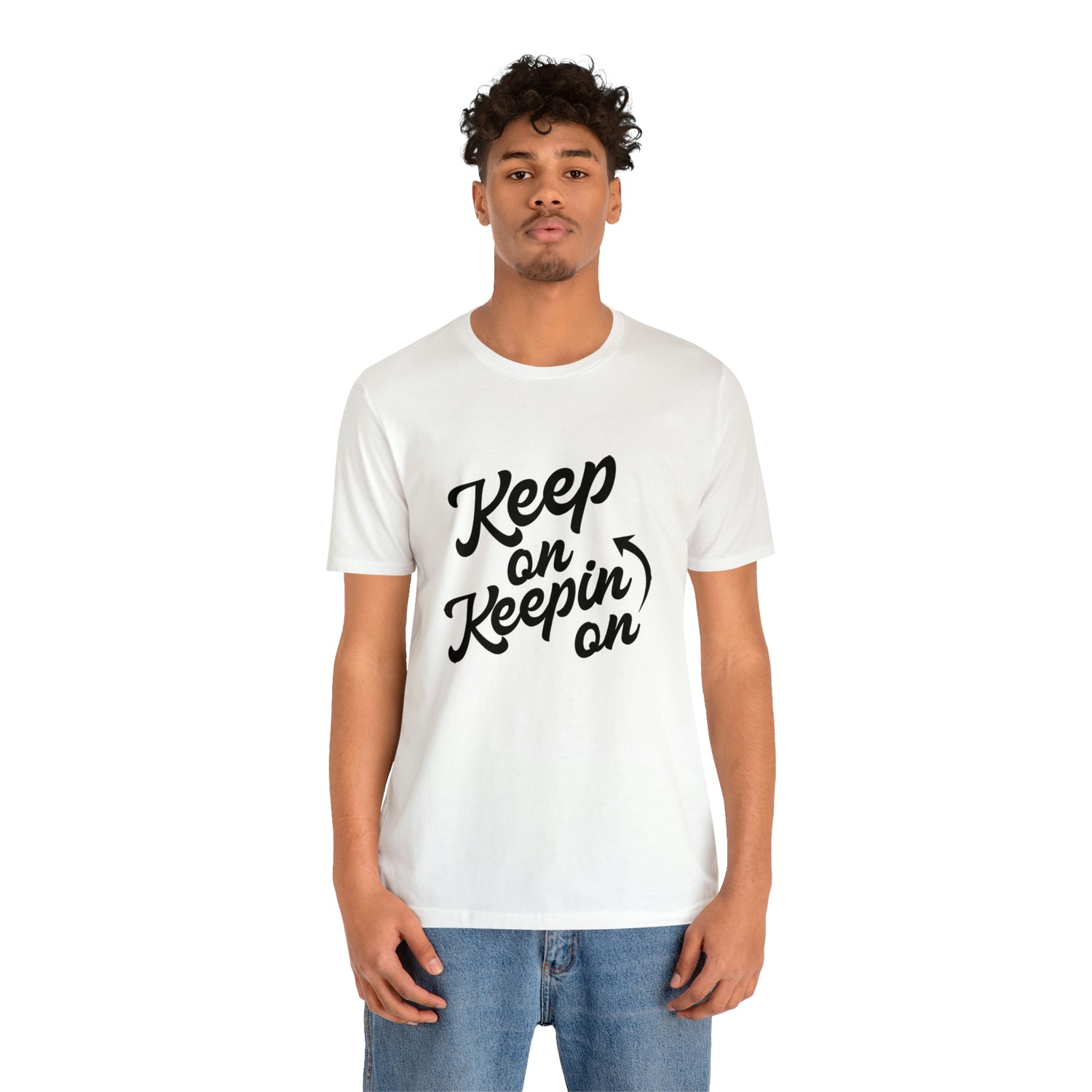 Keep On Keepin On - Unisex Jersey Short Sleeve Tee