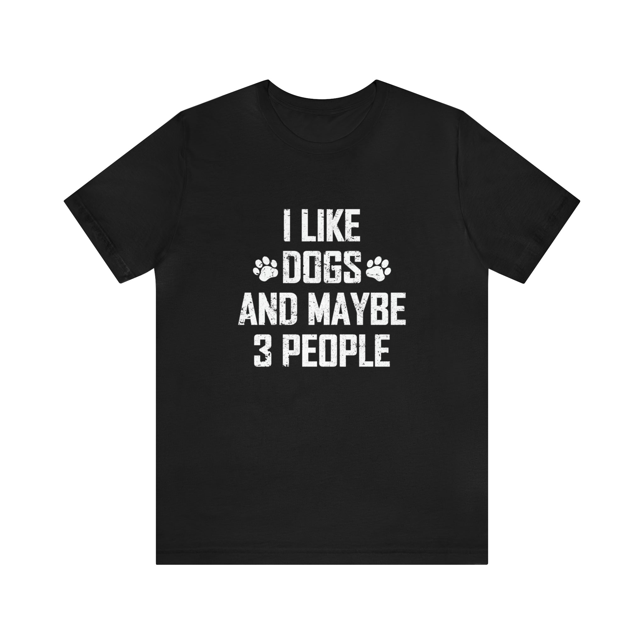I Like Dogs & Maybe 3 People - Unisex Jersey Short Sleeve Tee