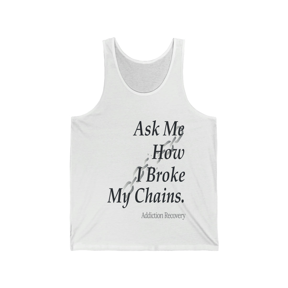 Ask Me How I Broke My Chains - Unisex Jersey Tank Top