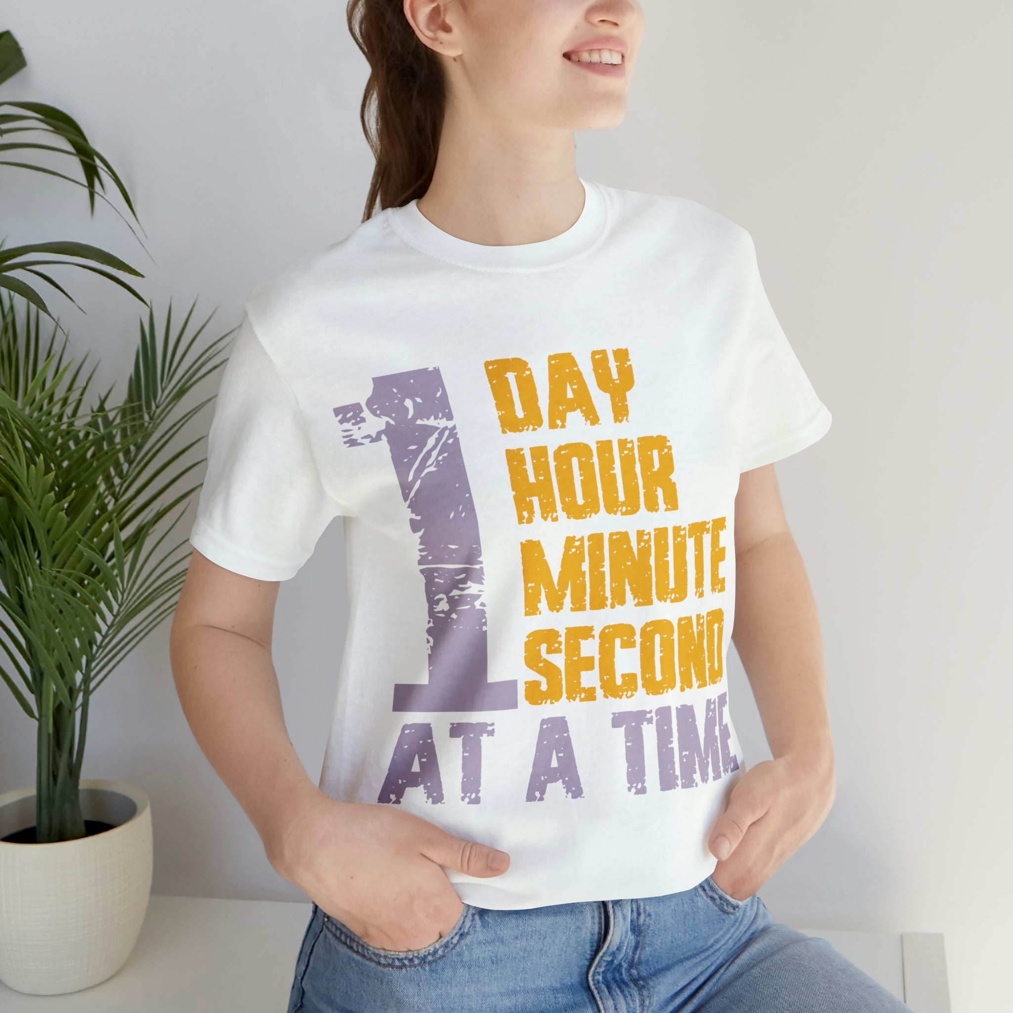 1 Day Hour Minute Second At A Time - Unisex Jersey Short Sleeve Tee