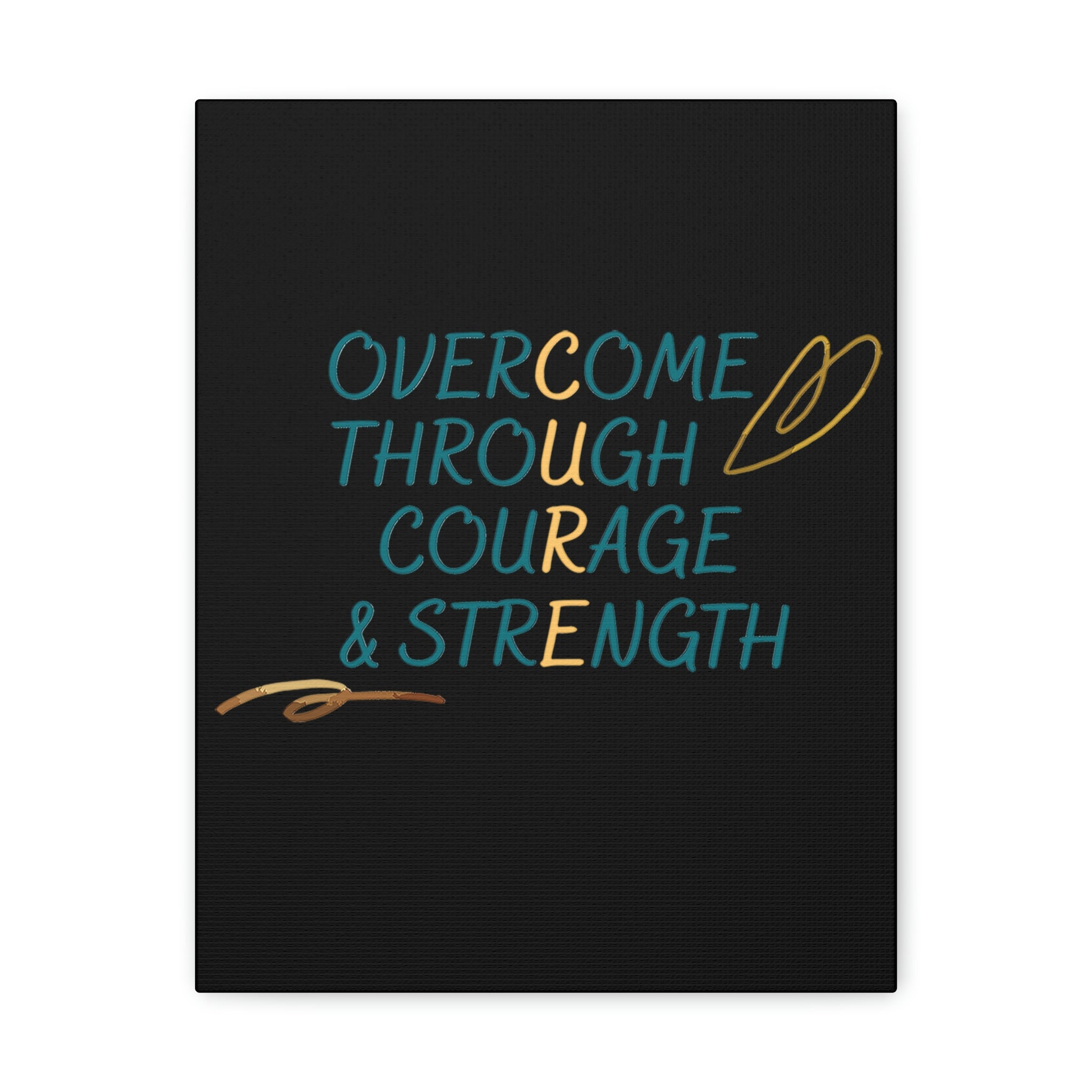 Overcome Through Courage and Strength - Canvass Print