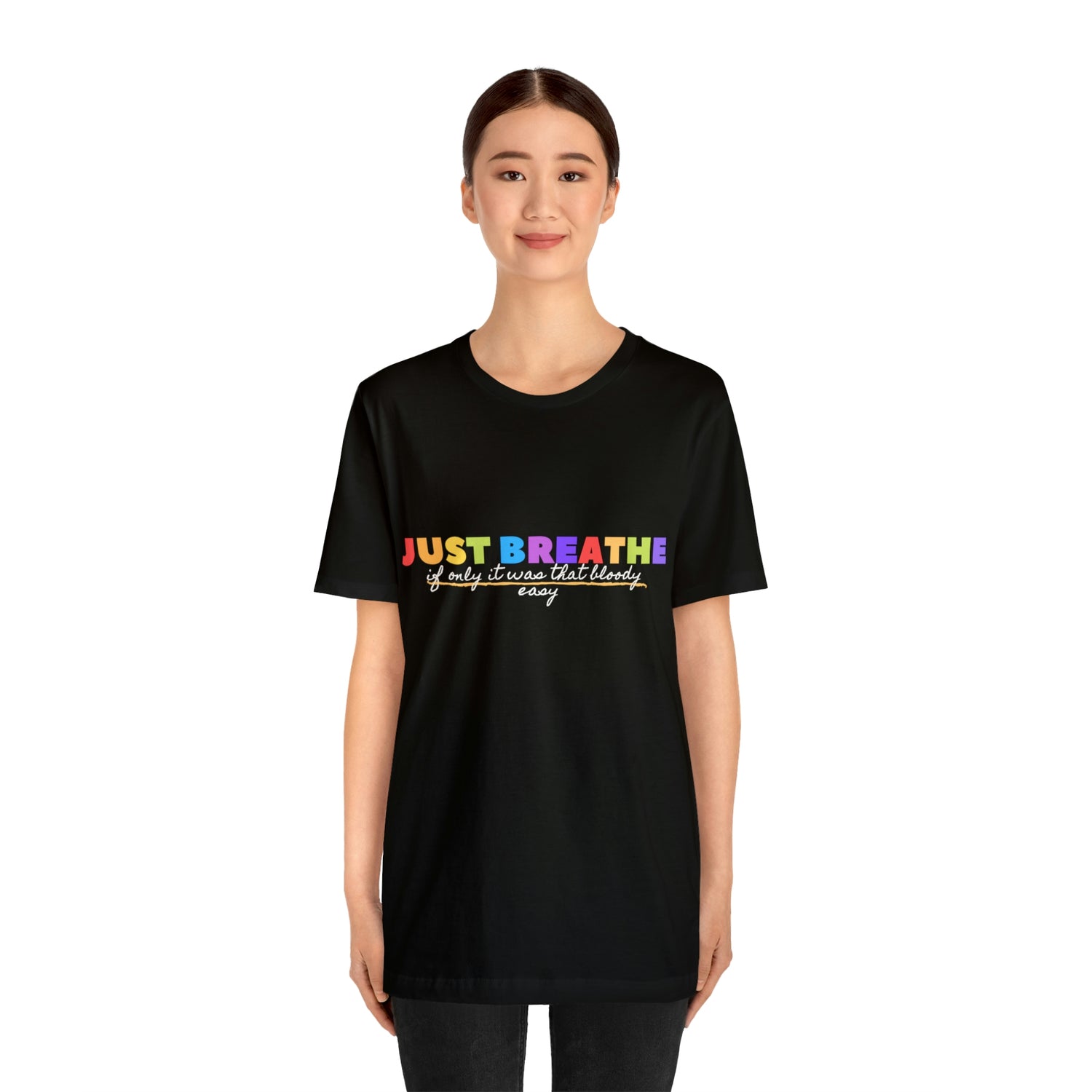 Just Breath If Only It Was That Bloody Easy  - Unisex Jersey Short Sleeve Tee