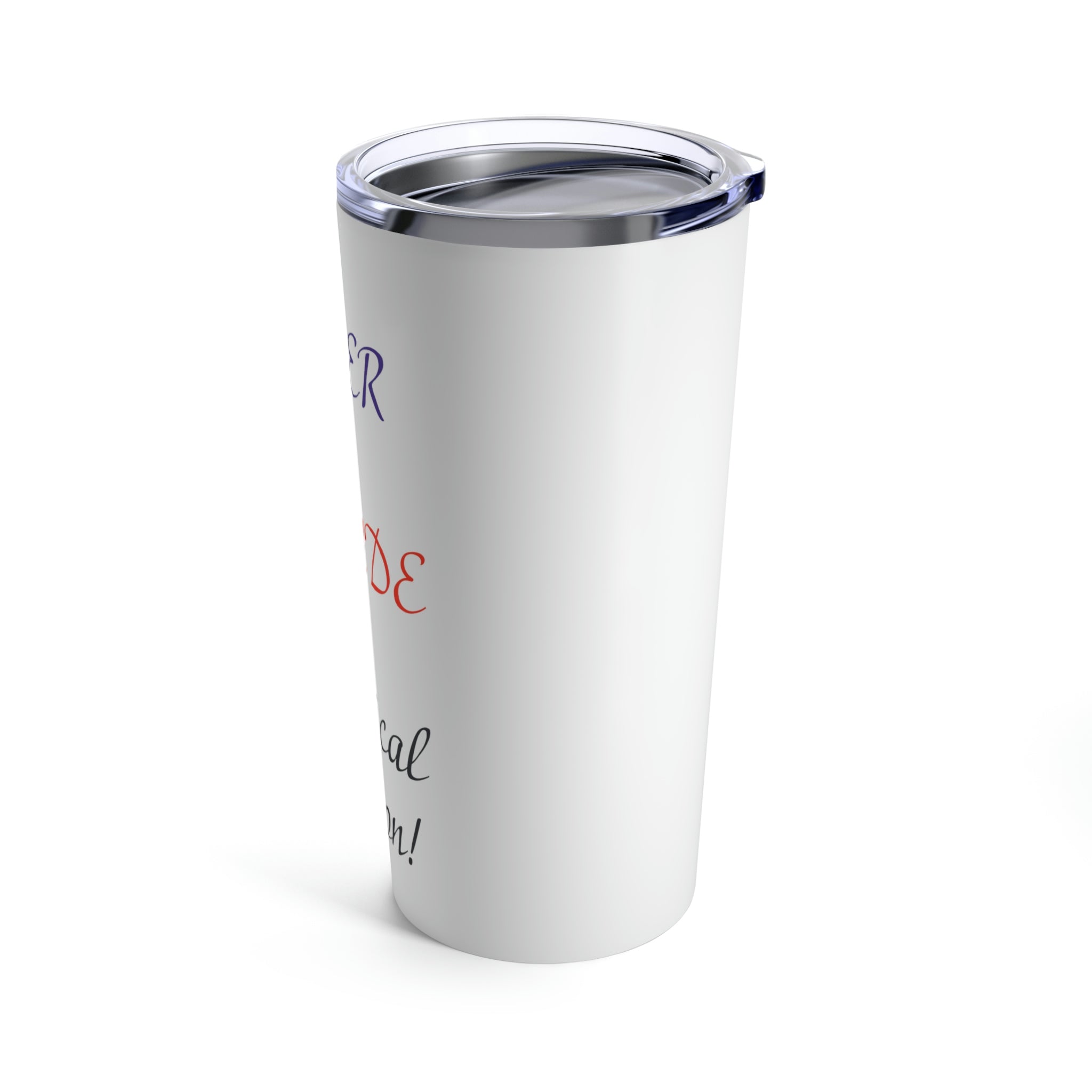 Being a mother is an Attitude not a Biological Relation - Tumbler 20oz