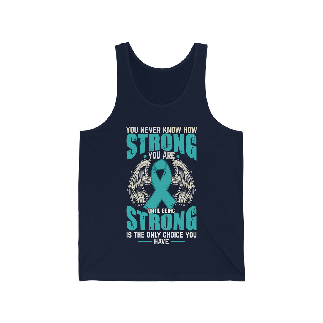 You Never Know How Strong You Are - Unisex Jersey Tank Top