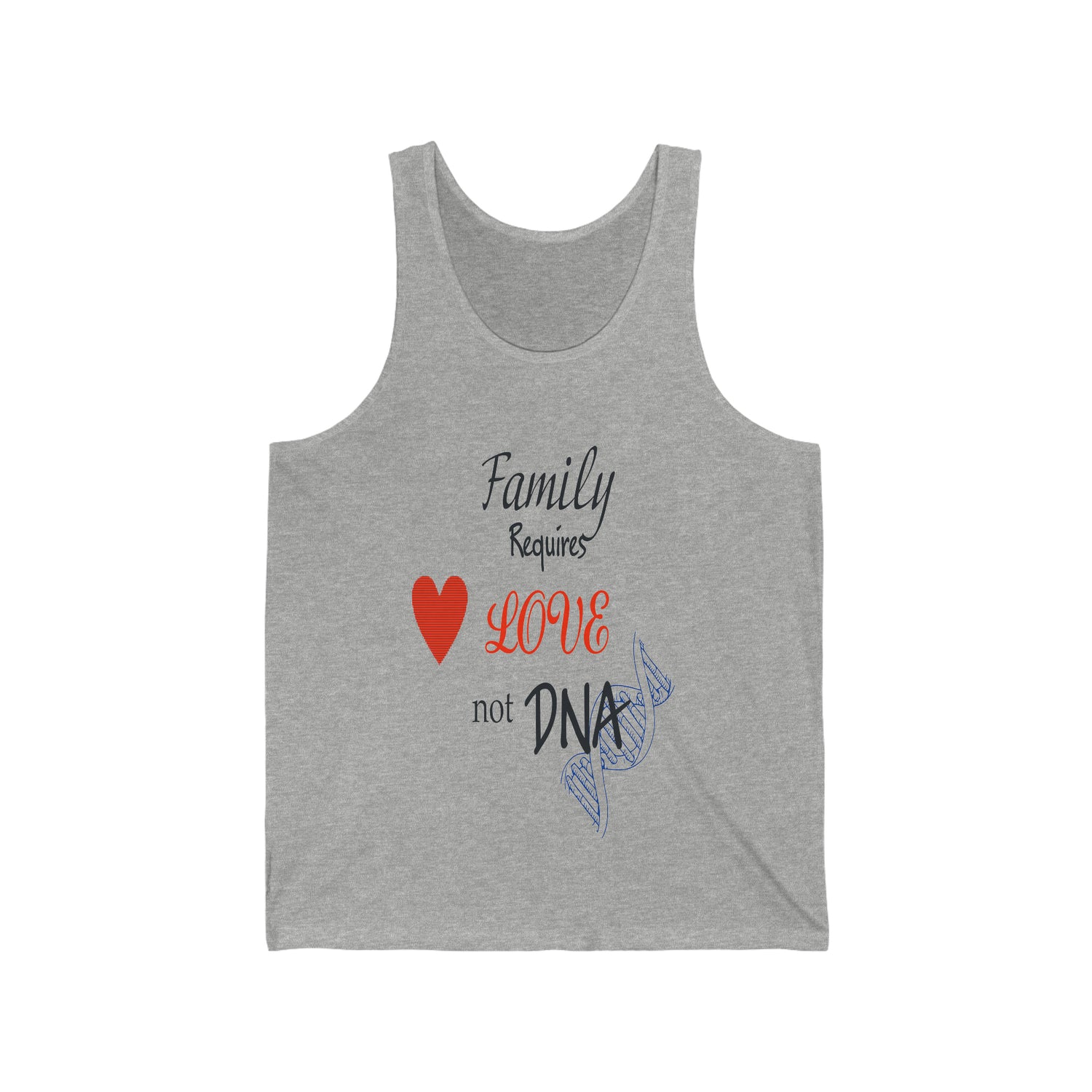 Family requires Love not DNA - Unisex Jersey Tank Top