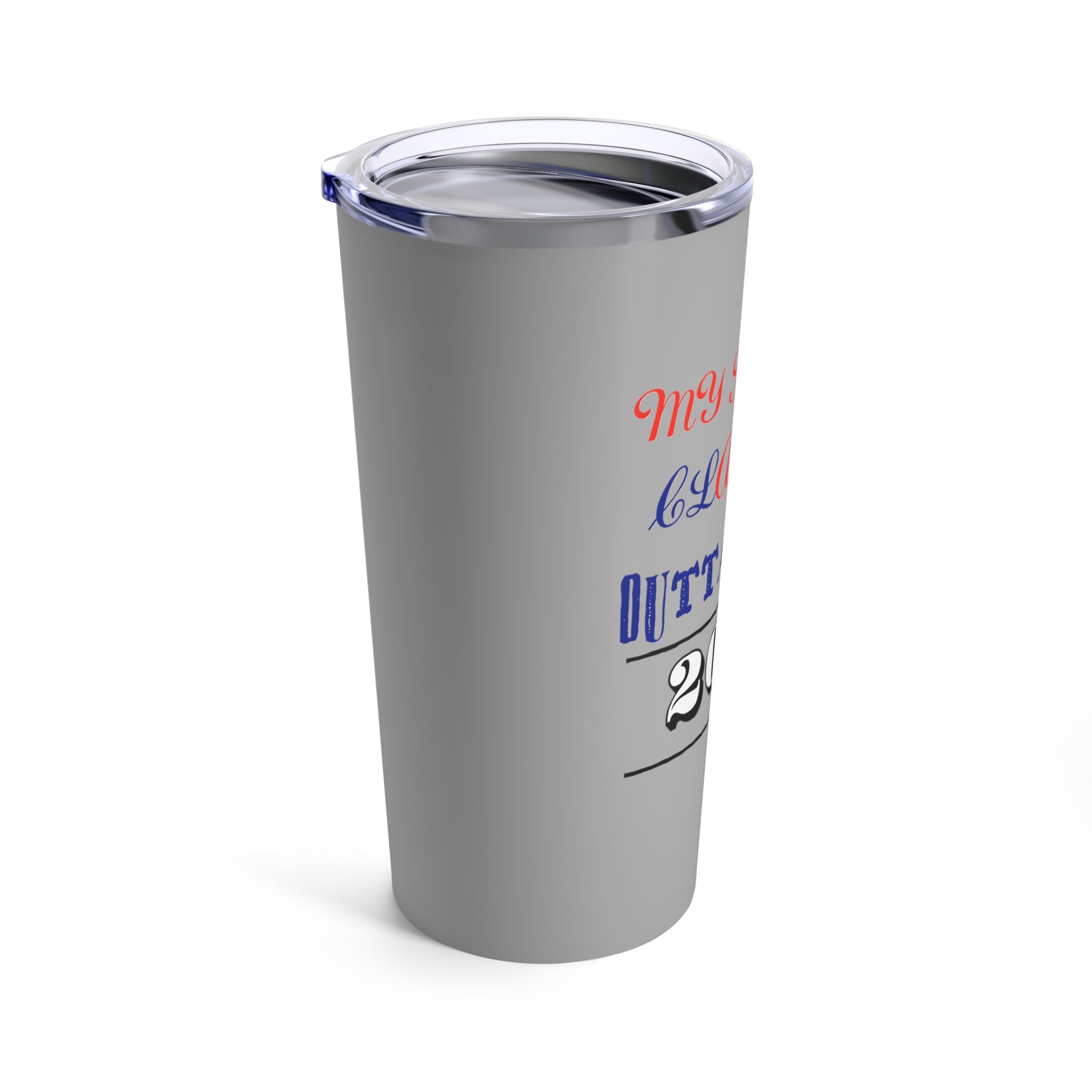 My Happy Class Is Outta Here! Class Year Customizable - Tumbler 20oz