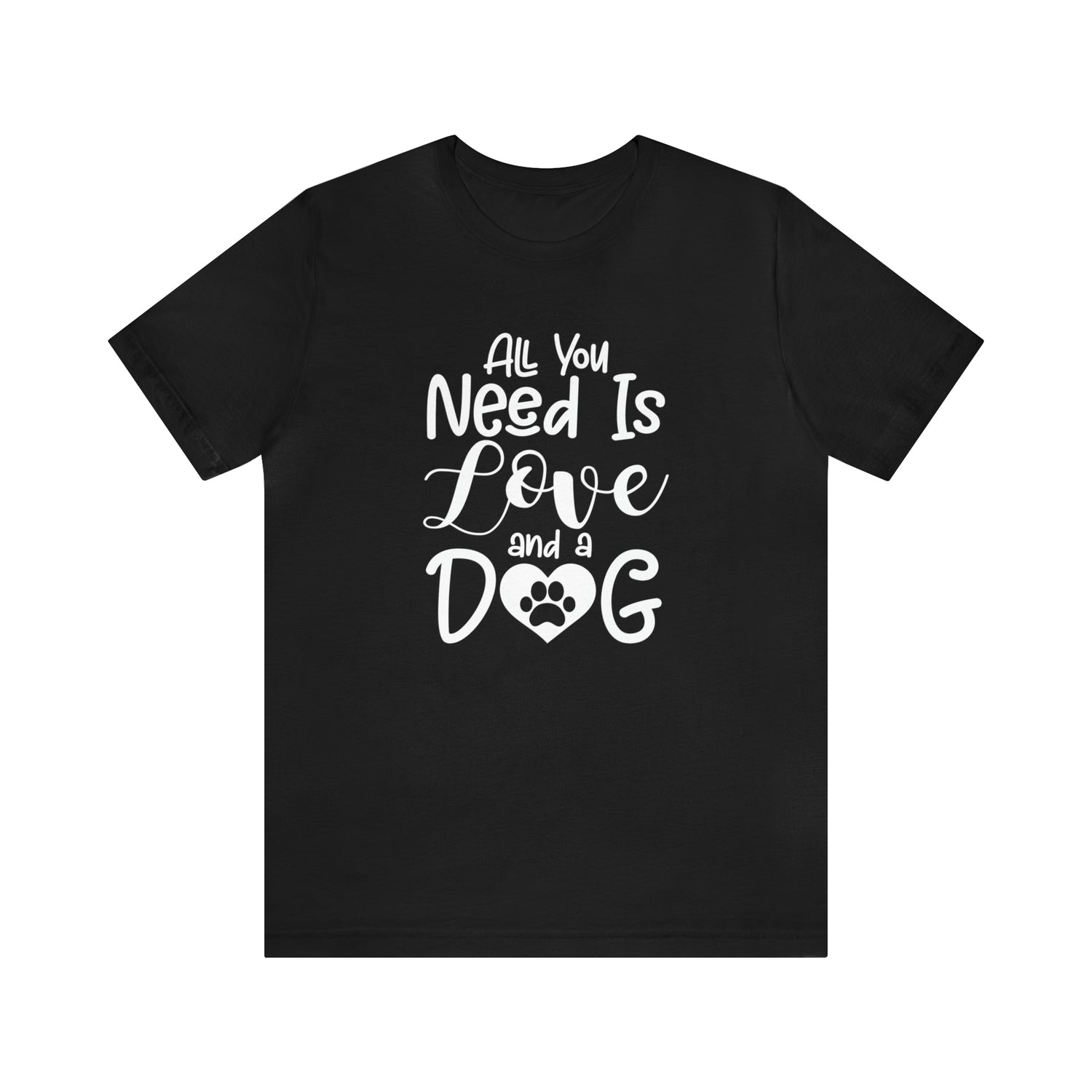 All You Need Is Love & A Dog - Unisex Jersey Short Sleeve Tee